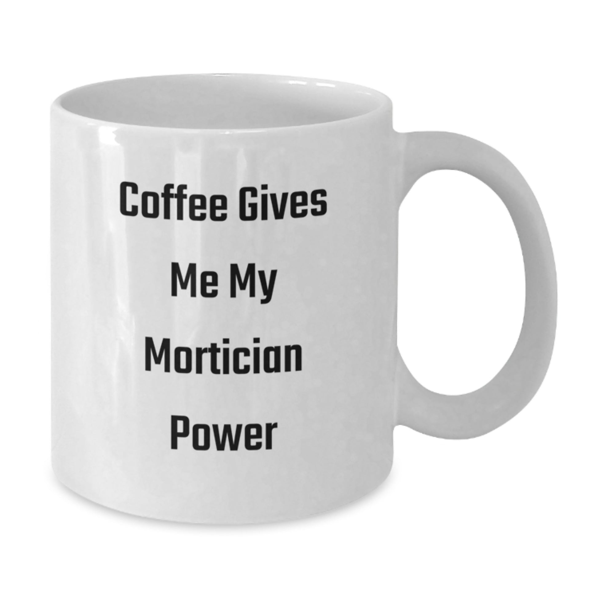 Funny Mortician Gifts for Graduation - 'Coffee Gives Me My Mortician Power' White Coffee Mug, Perfect for Mortician Friends, Coworkers, or Family - Additional