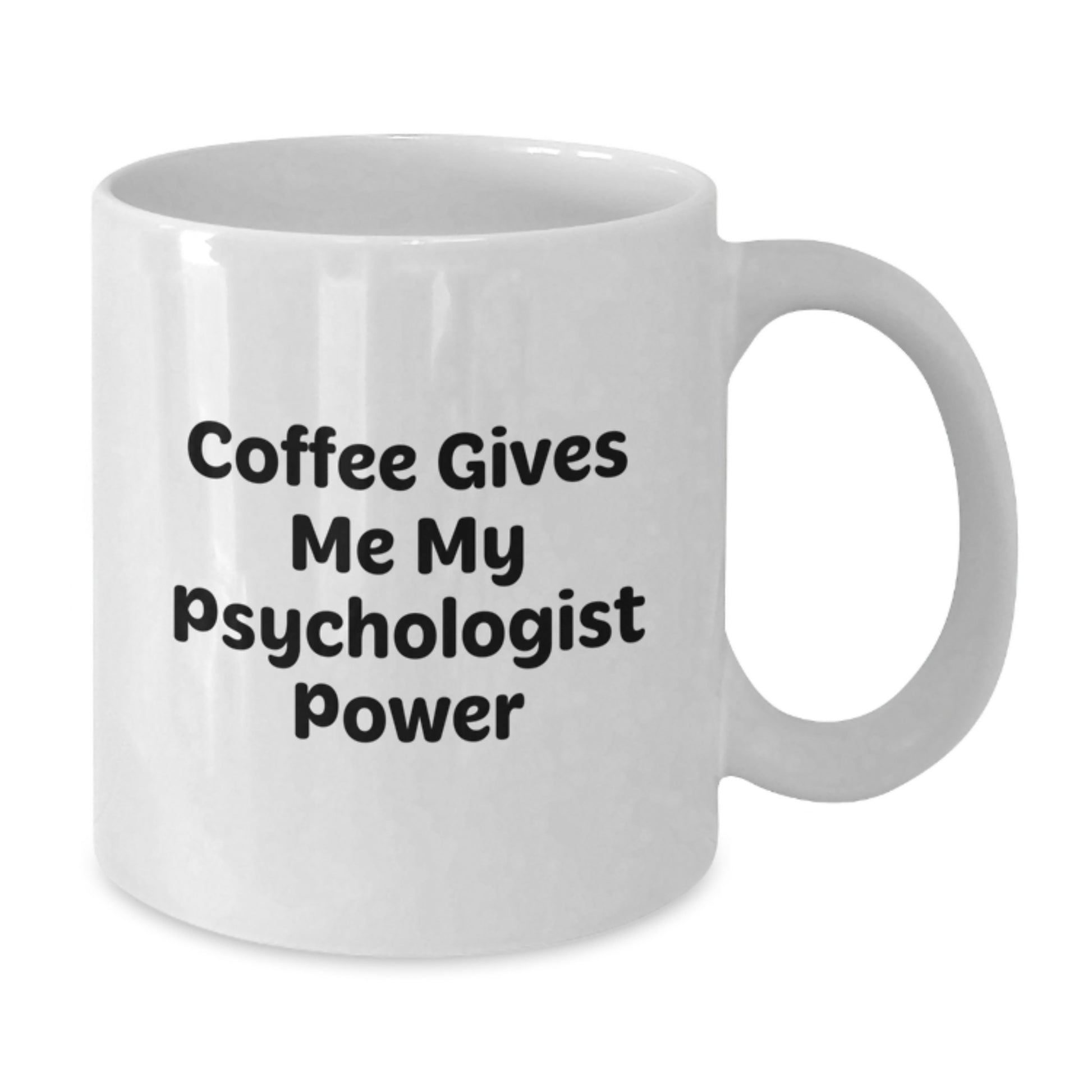 Funny Psychologist Gifts for Men, Women, or Friends - Coffee Gives Me My Psychologist Power White Ceramic Mug - Gifts from Family, Coworkers, or Friends for Graduation - Additional