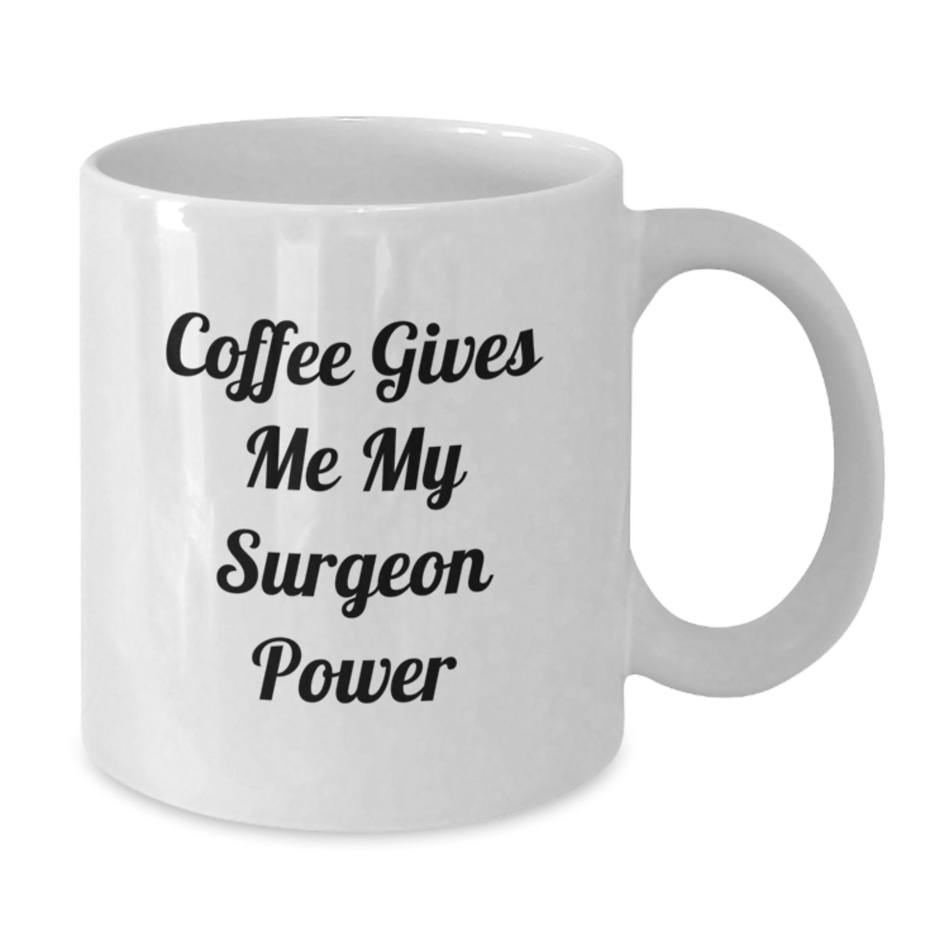 Funny Surgeon Gifts for Men - White Coffee Mug - Coffee Gives Me My Surgeon Power, Graduation Unique Gifts from Family to Surgeon Friends - Additional