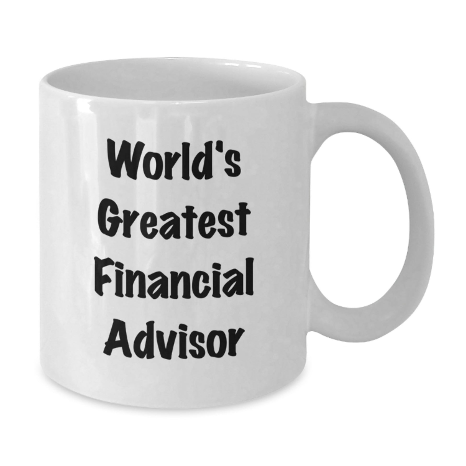 Funny Quote White Coffee Mug, Gifts for Financial Advisor, Unique Father's Day Unique Gifts from Men to Family - Additional