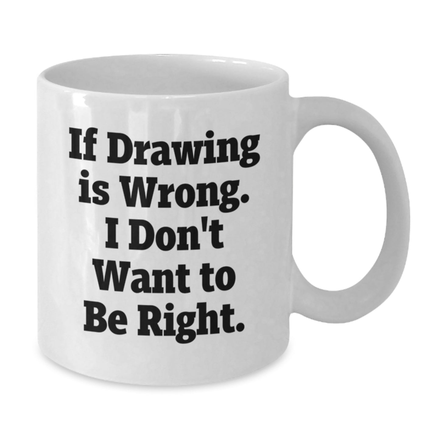 Funny Drawing Inspirational Gifts for Drawing Enthusiasts, White Coffee Mug from Friends, 11oz or 15oz Capacity, Ceramic, Microwave, Dishwasher Safe, Gifts for Drawing, Graduation Unique - Additional