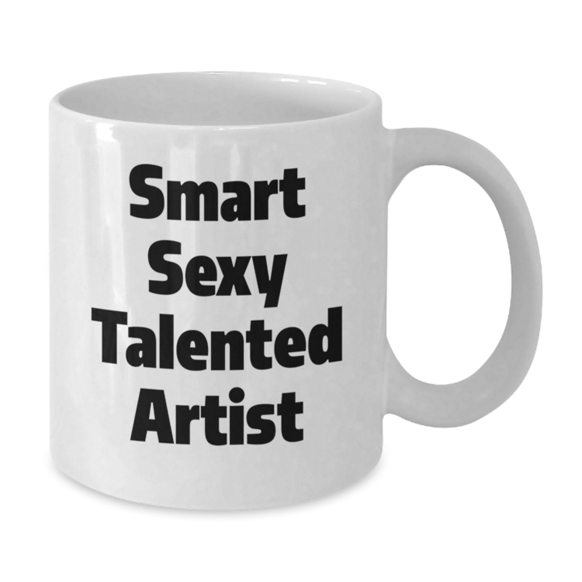 Funny Smart Sexy Talented Artist Quote White Coffee Mug Gifts from Friends Birthday Unique - Additional