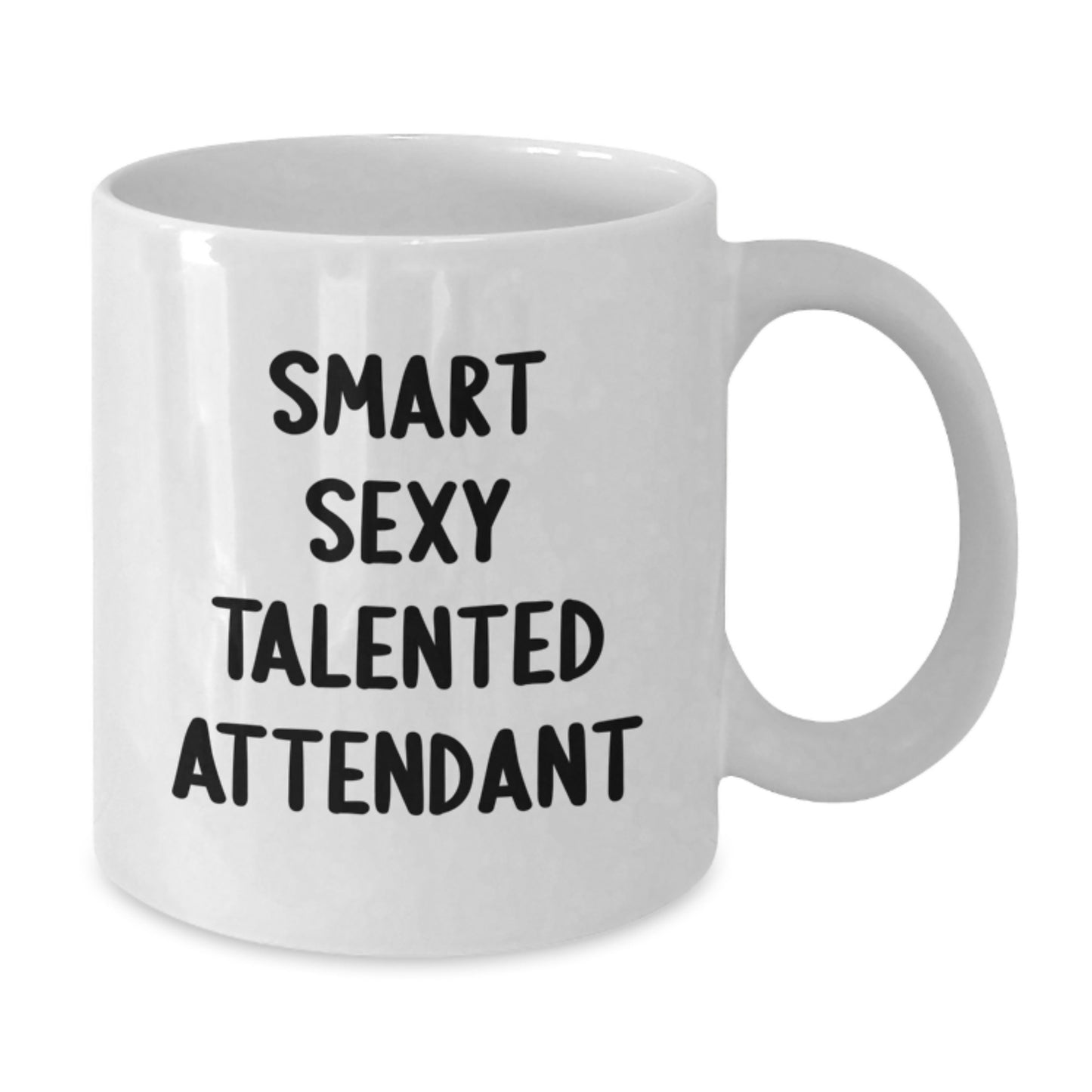 Funny Inspirational Gifts from Men to Smart Sexy Talented Attendant White Coffee Mugs for Graduation Unique - Additional