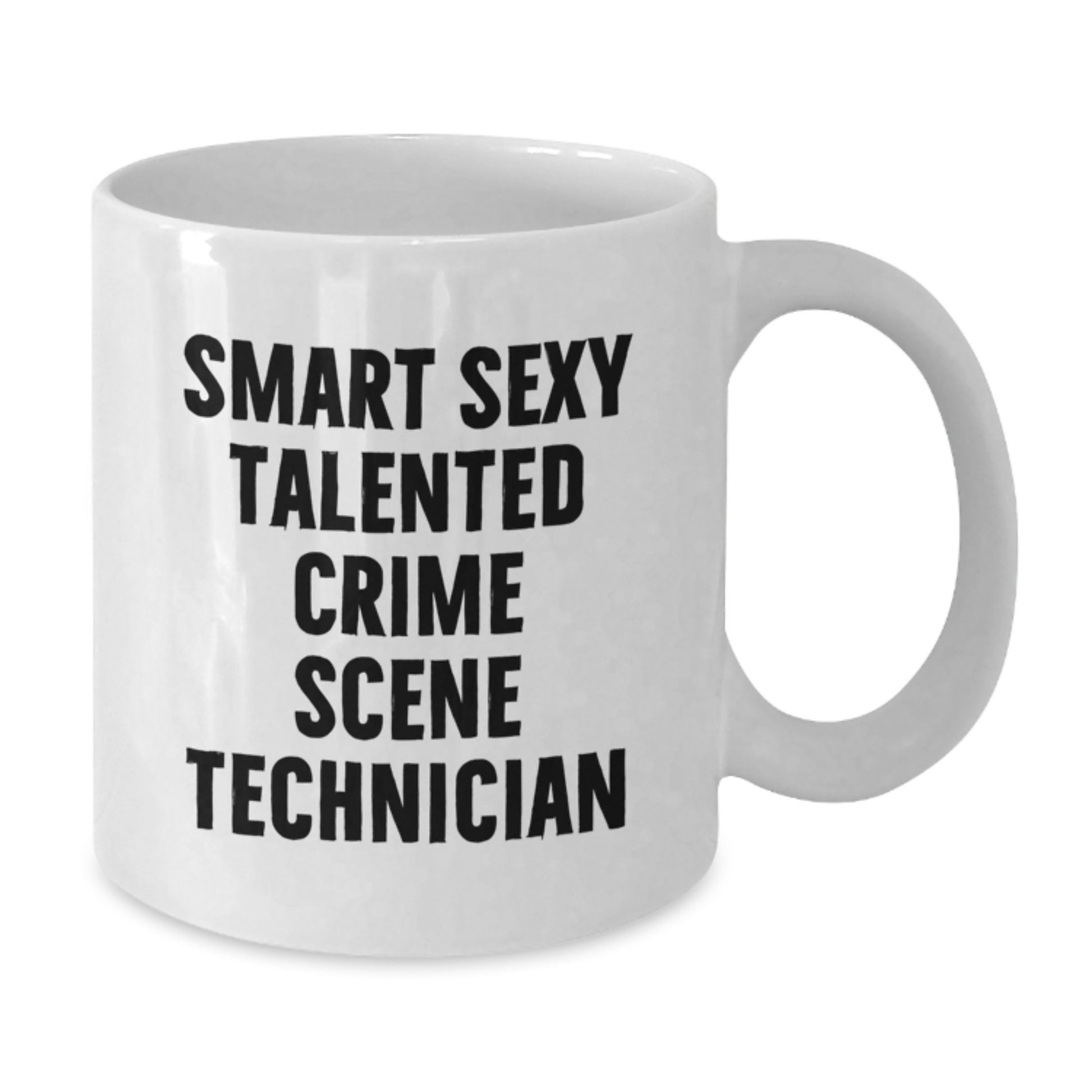 Funny Crime Scene Technician Graduation Unique Gifts from Friends for Men and Women White Coffee Mug - 'Smart Sexy Talented Crime Scene Technician' - Additional
