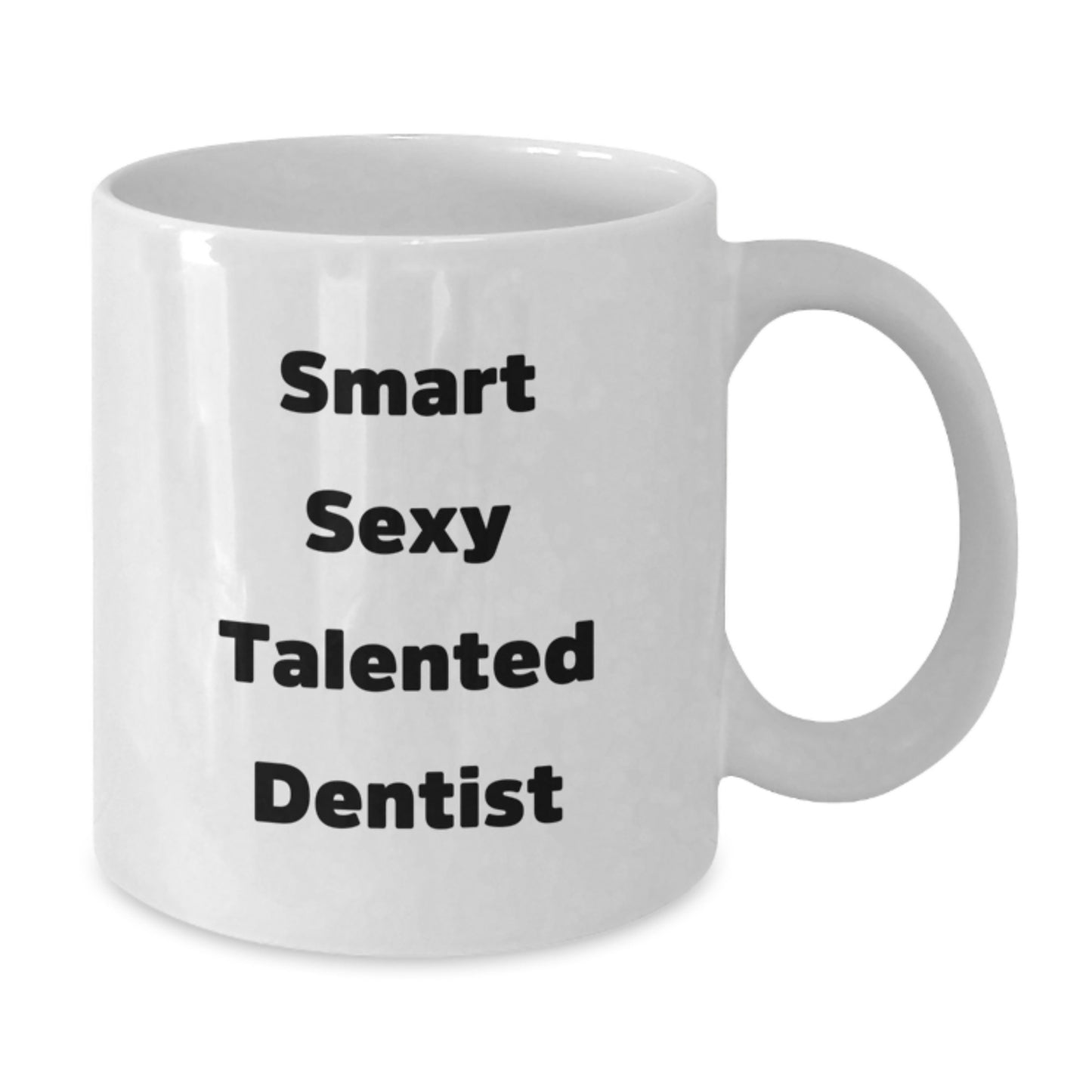Funny Quote Smart Sexy Talented Dentist White Coffee Mug Gifts for Dentist Graduation Unique Gifts from Men - Additional