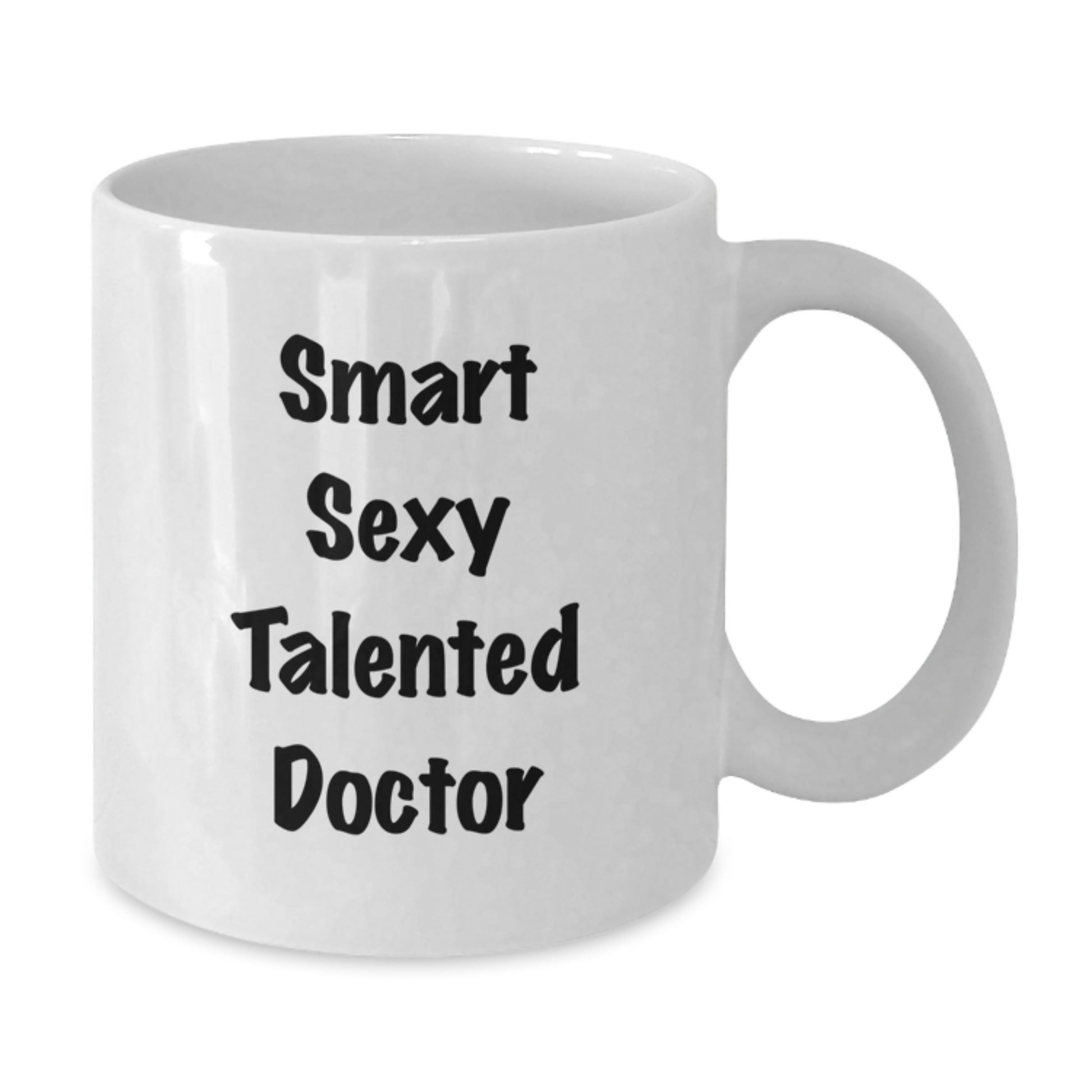 Funny Quote White Coffee Mug Gifts for Doctor from Friends, Unique Graduation Unique Gifts, Smart Sexy Talented Doctor Lover - Additional