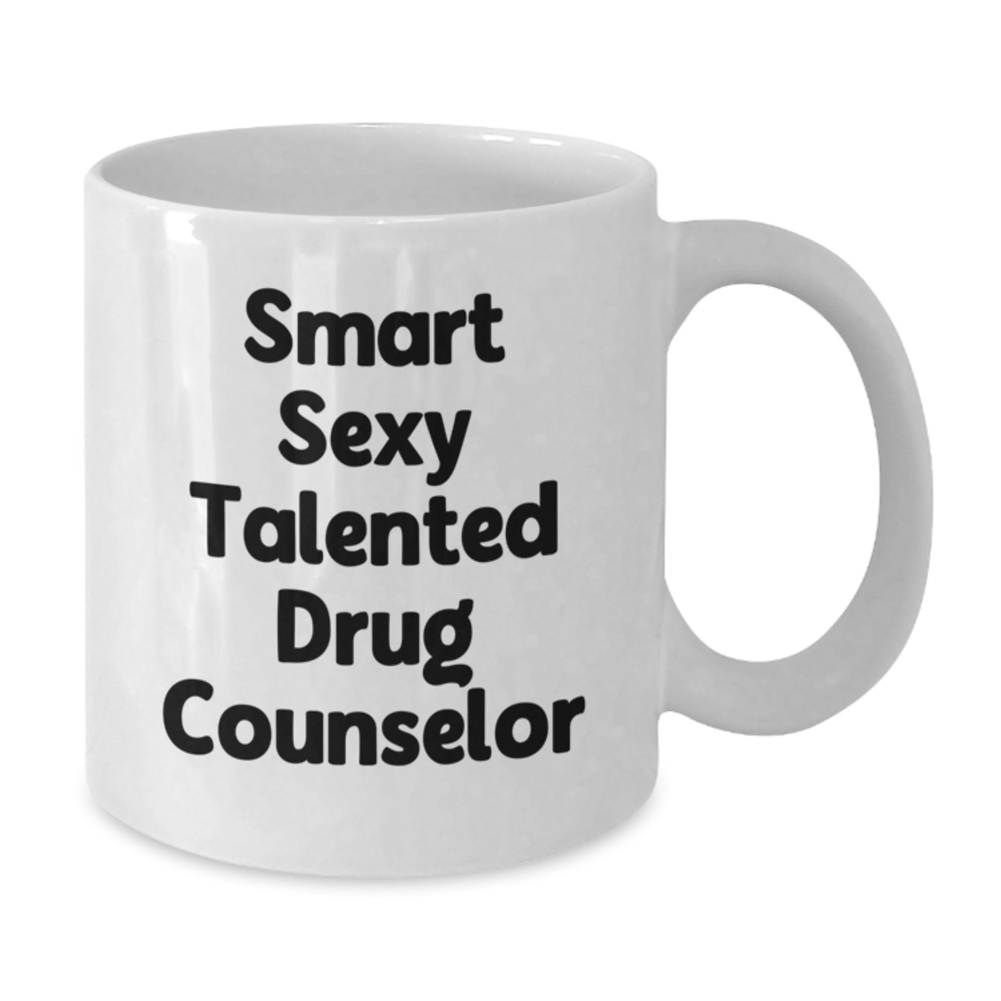 Funny Gift for Smart Sexy Talented Drug Counselor, White Coffee Mug, Graduation Unique Gifts from Men, Women, Friends, Family - Additional