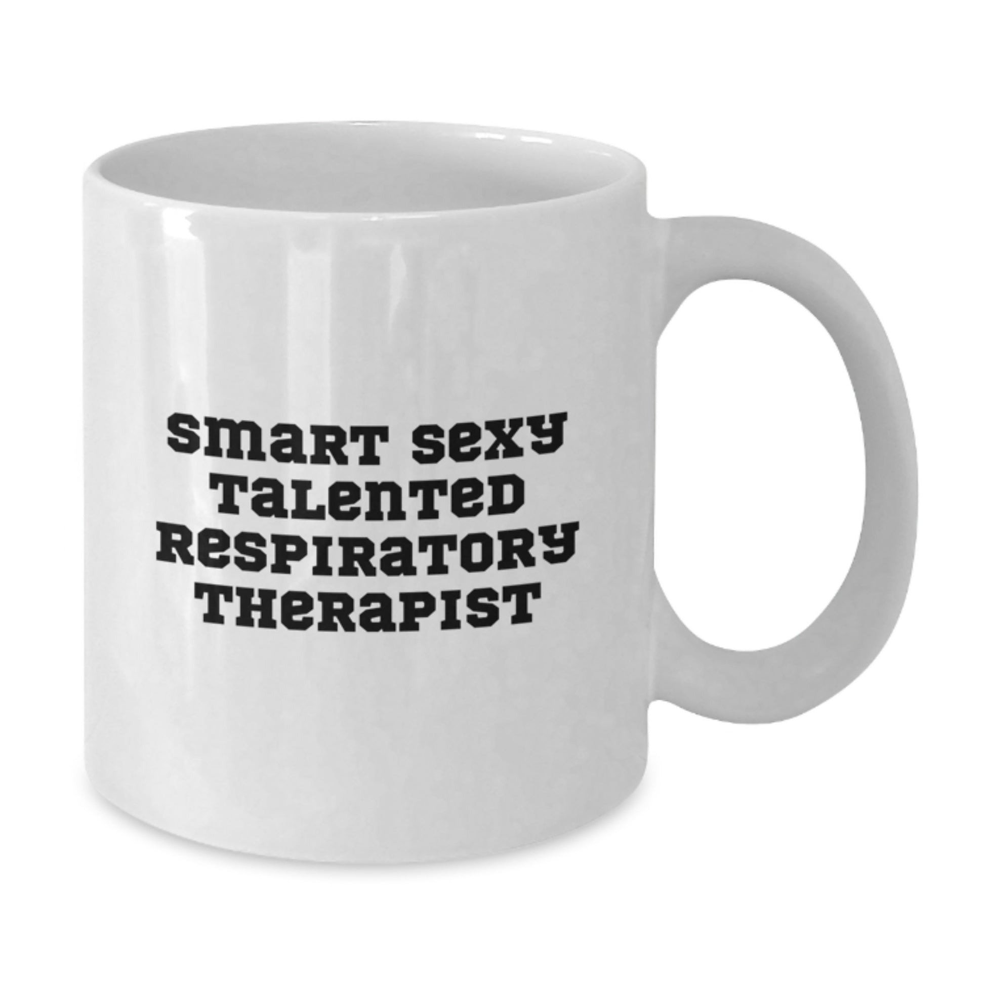Smart Sexy Talented Respiratory Therapist Funny Graduation Gift Ideas for Respiratory Therapist White Coffee Mug Gifts from Friends to Respiratory Therapist - Additional