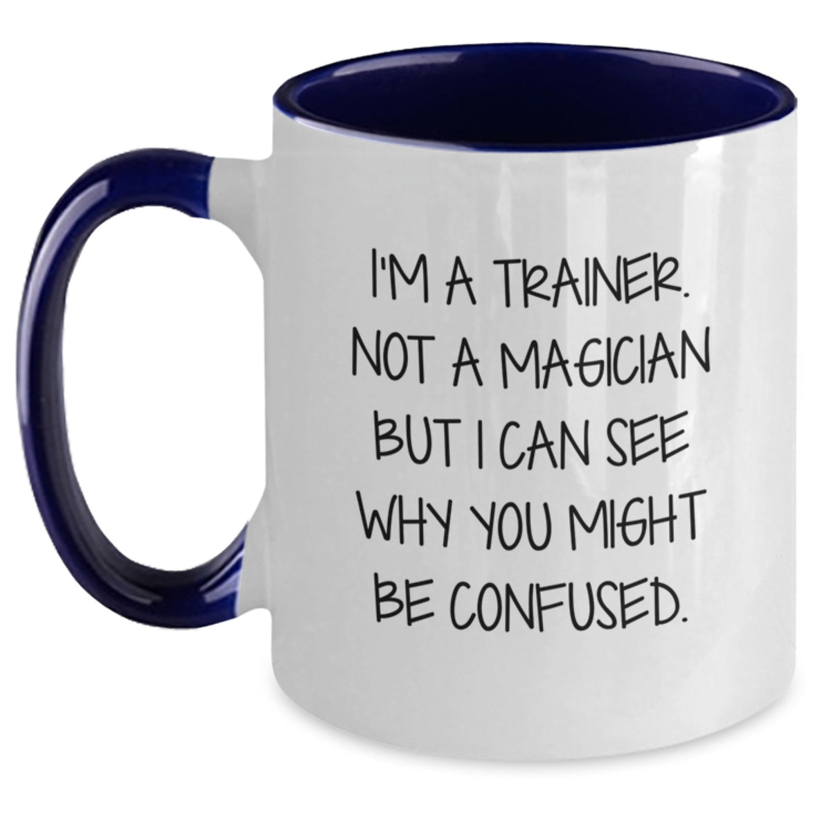 Funny Trainer Gifts for Men - Two Tone Coffee Mug I'm A Trainer Not A Magician But I Can See Why You Might Be Confused Gifts from Friends for Christmas - Main