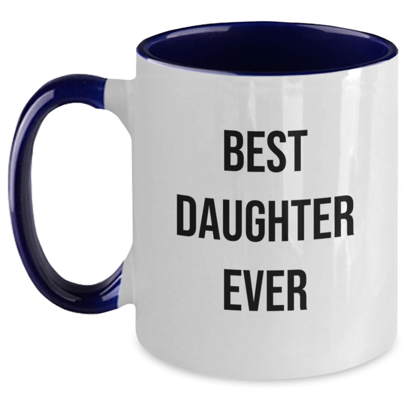 Funny Daughter Gifts from Men to Daughter on Birthday Unique Two Tone Coffee Mug Best Daughter Ever - Main