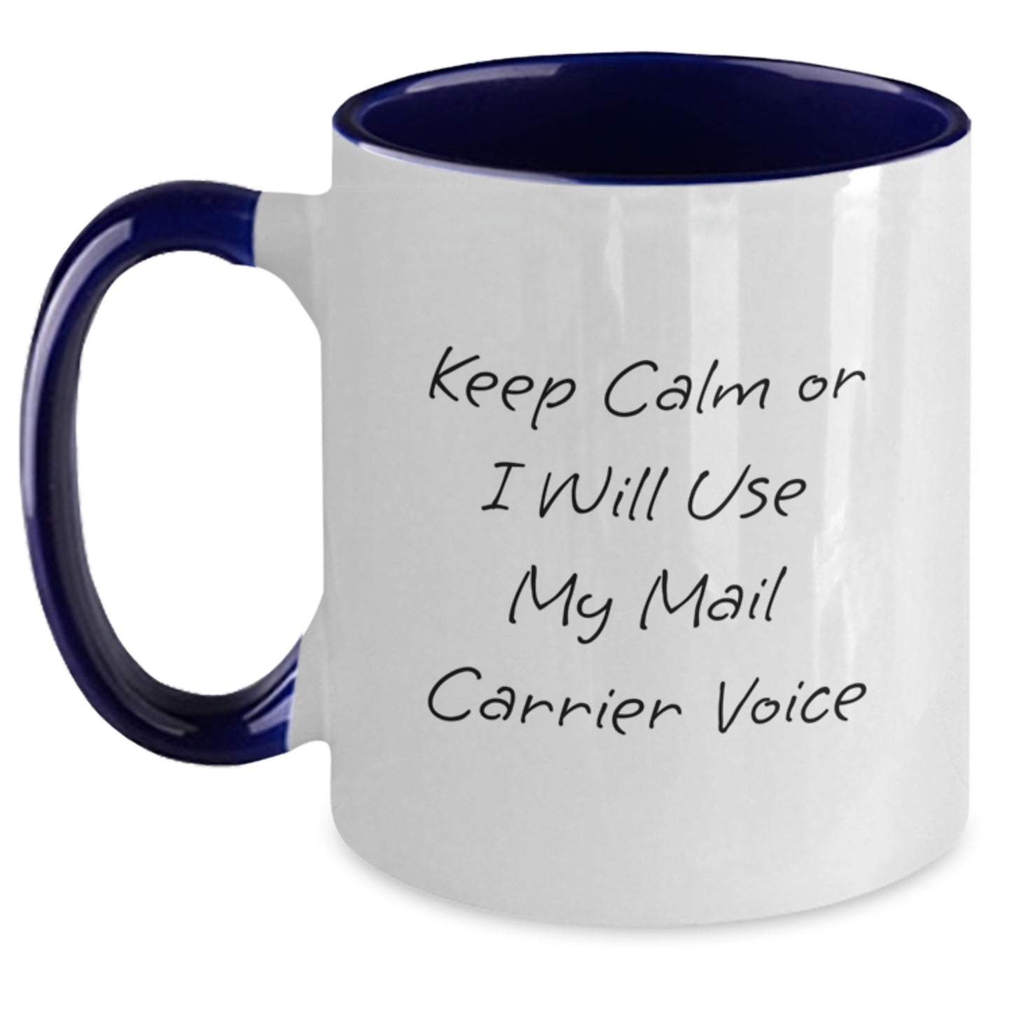 Funny Mail Carrier Two Tone Coffee Mugs, Gifts from Men to Mail Carrier Dad on Father's Day, 'Keep Calm Or I Will Use My Mail Carrier Voice' - Main
