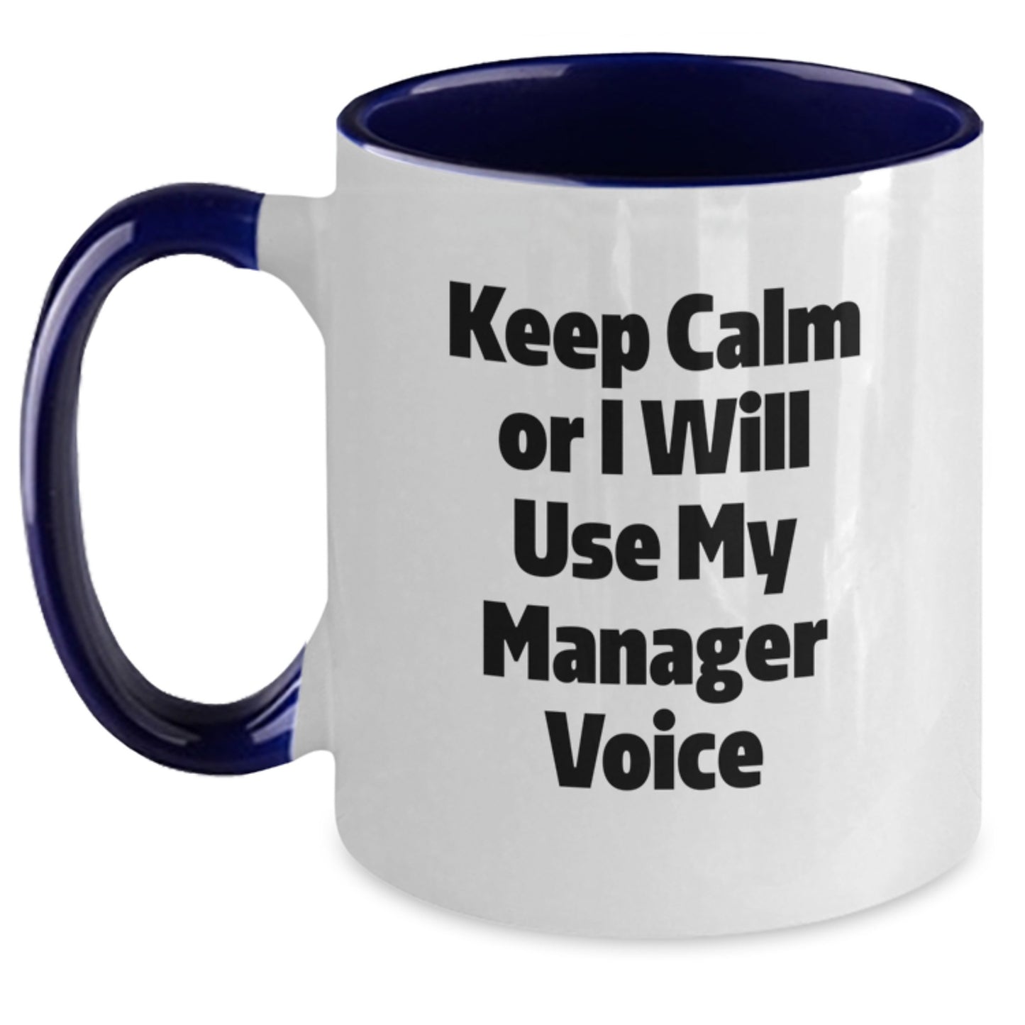 Funny Gifts from Family to Manager - Two Tone Coffee Mug - Keep Calm Or I Will Use My Manager Voice - Main