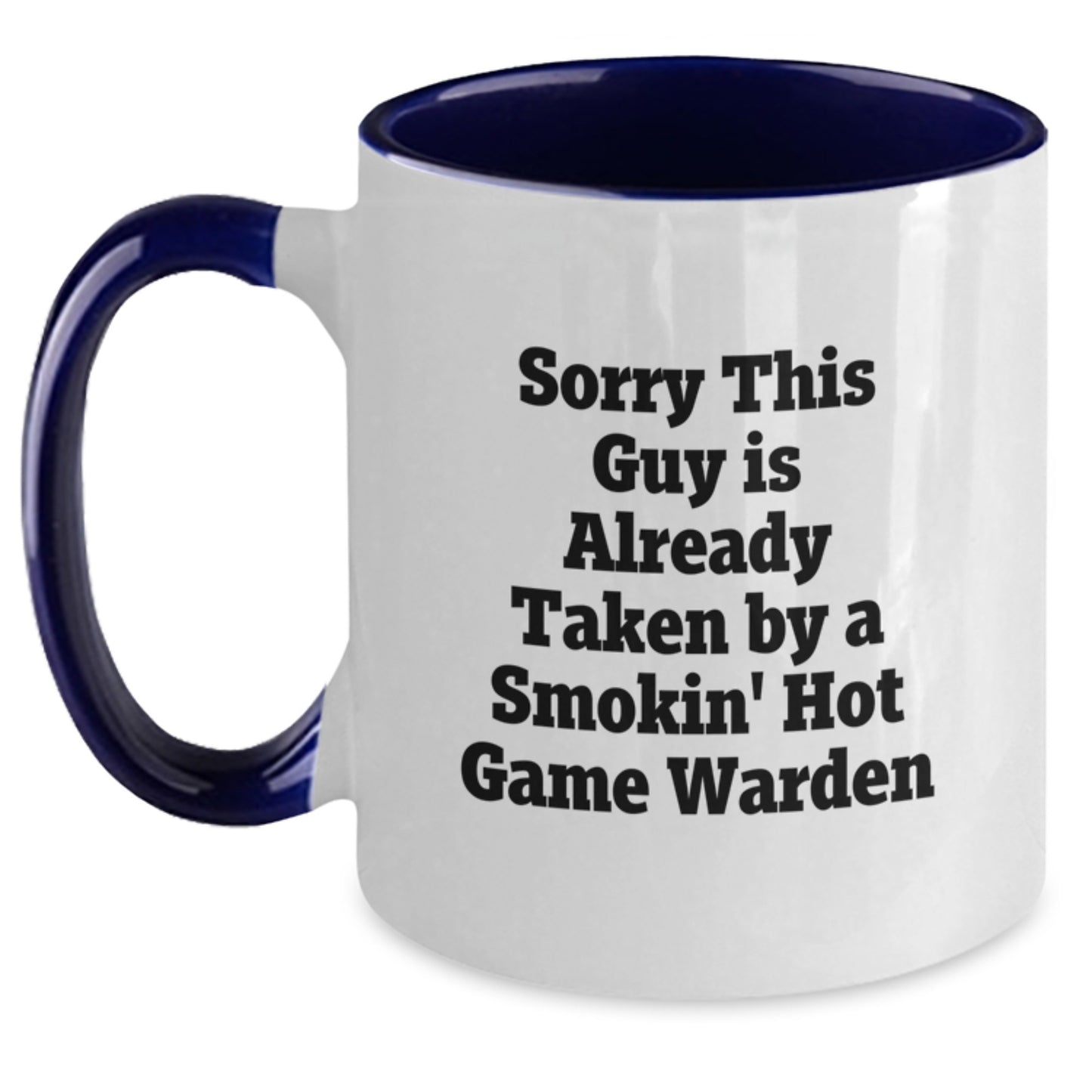 Game Warden Humor Gifts for Men - Sorry This Guy Is Already Taken By A Smokin' Hot Game Warden, Two Tone Coffee Mug for Graduation - Main