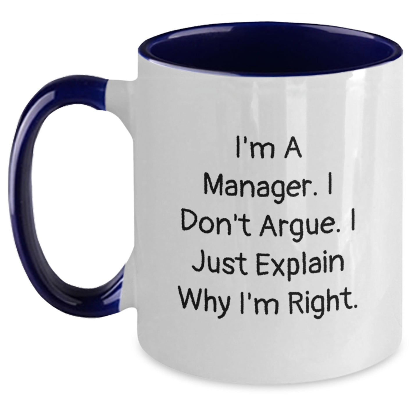 Funny Manager Gifts for Valentine's - Two Tone Coffee Mugs, I'm A Manager I Don't Argue I Just Explain Why I'm Right - Main