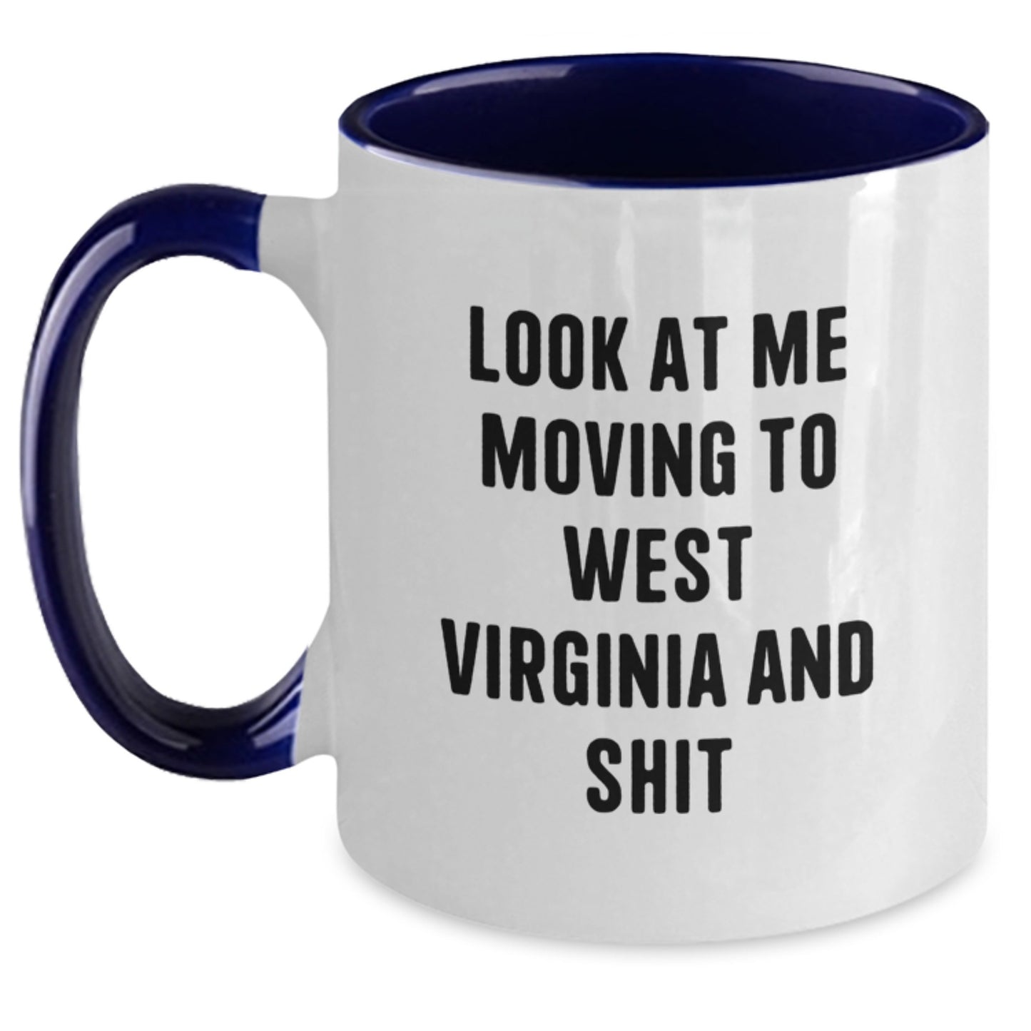 Funny West Virginia Gifts for Men from Friends - Look At Me Moving To West Virginia And Shit Two Tone Coffee Mug for Valentine's - Main