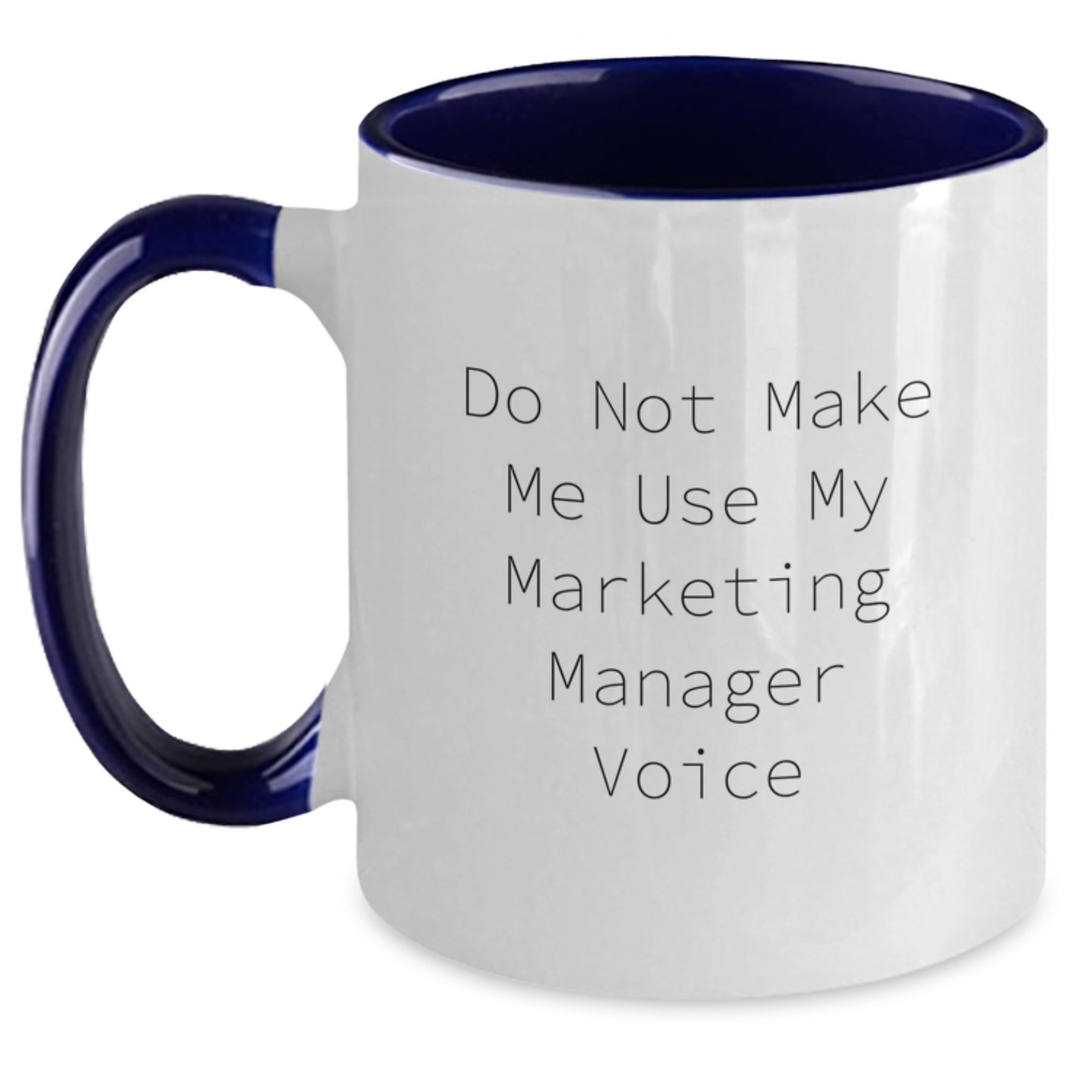 Gifts from Friends for Marketing Manager, Funny Two Tone Coffee Mug, 'Do Not Make Me Use My Marketing Manager Voice', Graduation Unique Gifts - Main