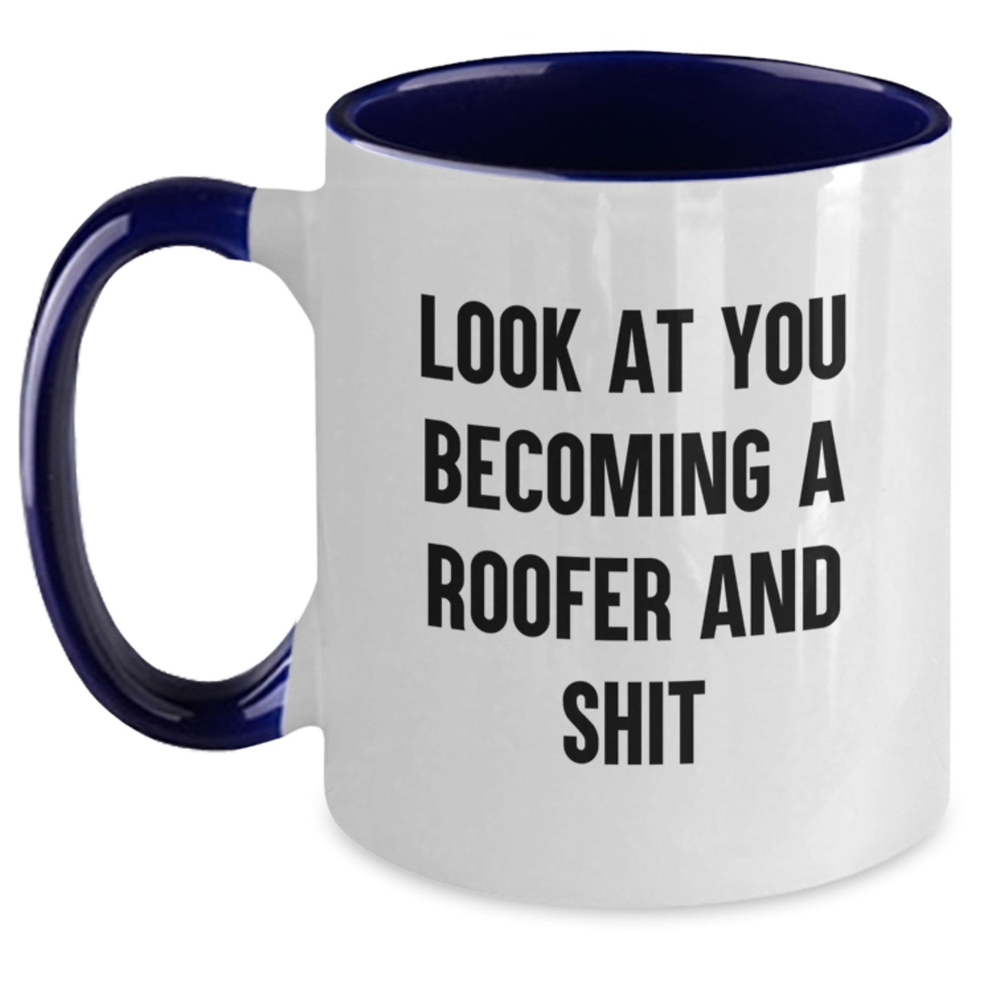 Funny Roofer Gifts from Friends and Family for Graduation Unique Two Tone Coffee Mugs with Look At You Becoming A Roofer And Shit Quote - Main