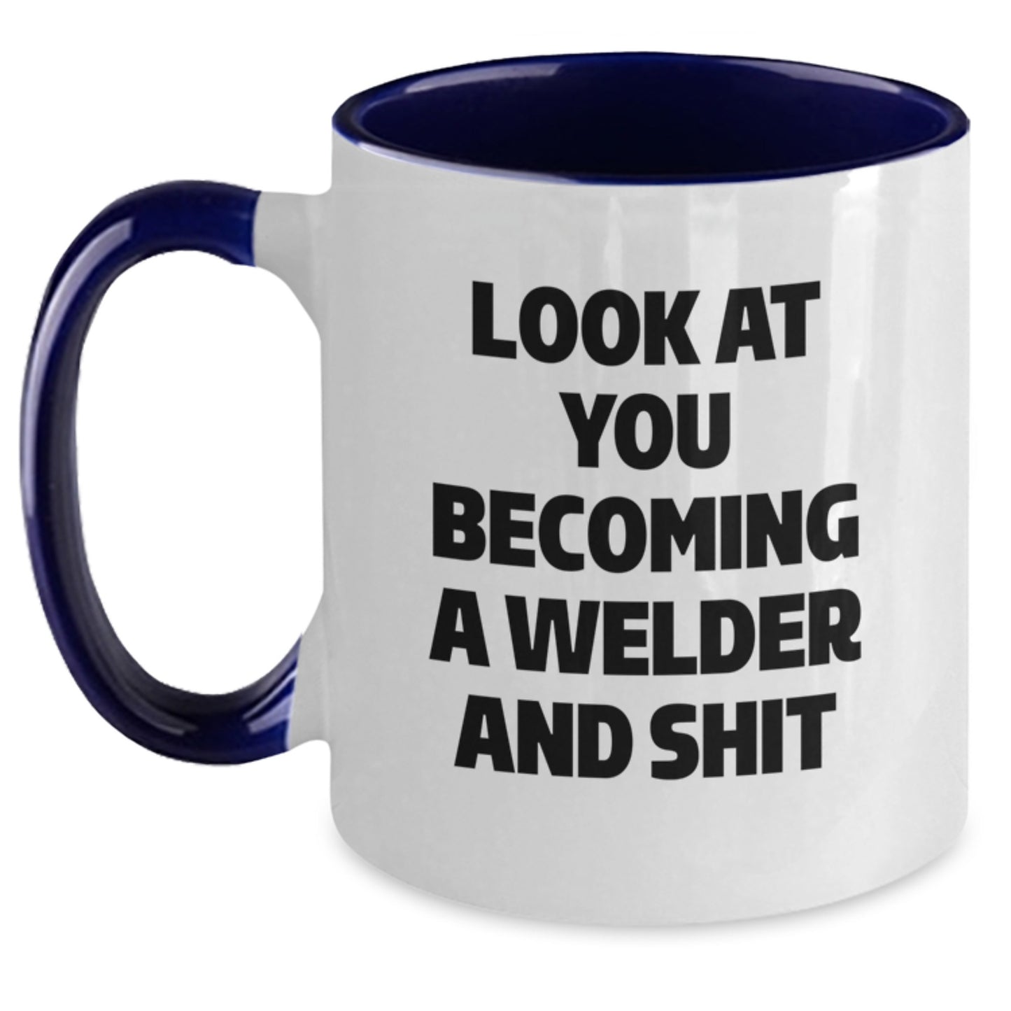 Funny Welder Gifts, Two Tone Coffee Mug, Graduation Unique Gifts from Friends, Funny 'Look At You Becoming A Welder And Shit' Mug for Men, Women, Welder - Main