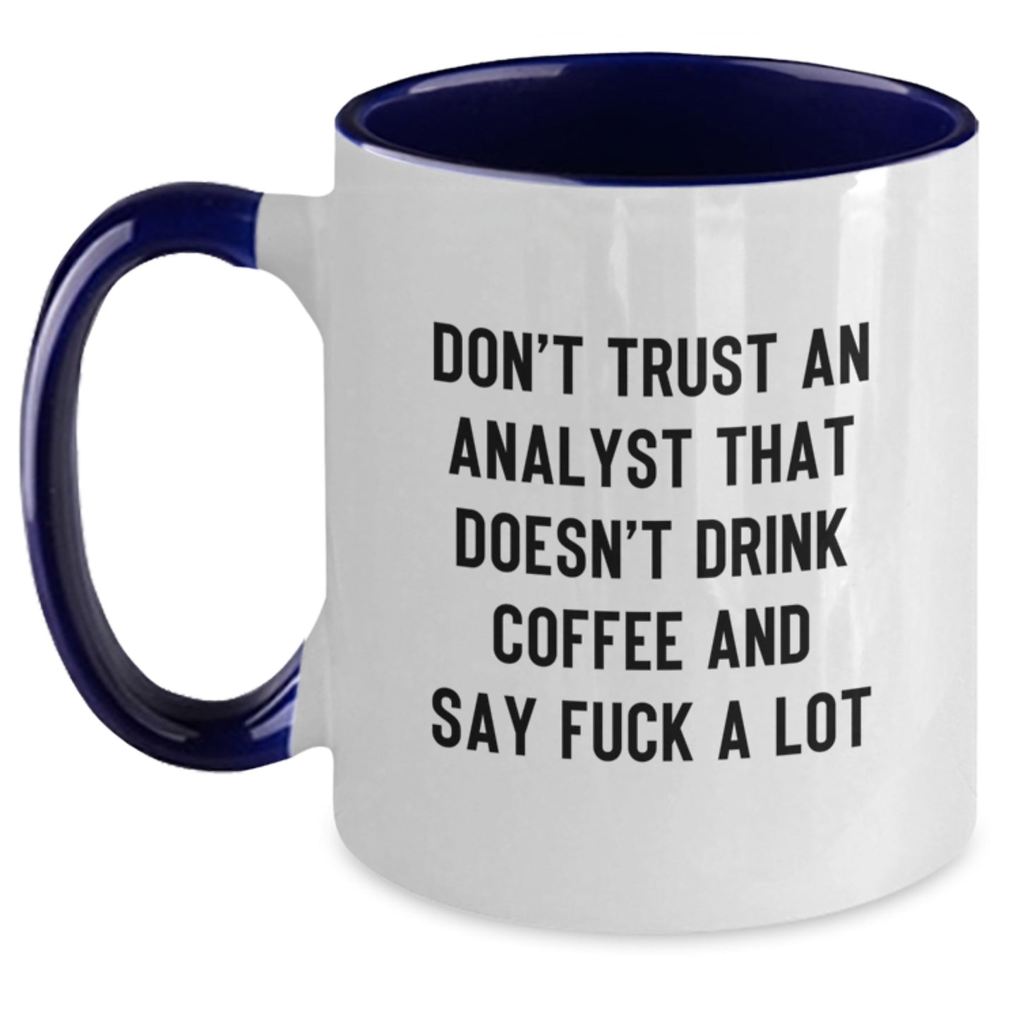 Funny Analyst Gifts from Men to Analysts on Mother's Day - Two Tone Coffee Mug with Don't Trust Analyst Quote - Main