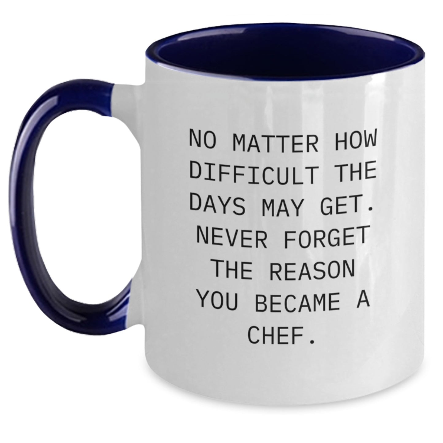 Gifts from Friends and Family for Chef Graduation Unique Gifts, No Matter How Difficult The Days May Get. Never Forget The Reason You Became A Chef. Two Tone Coffee Mug for Men - Black and White - Main