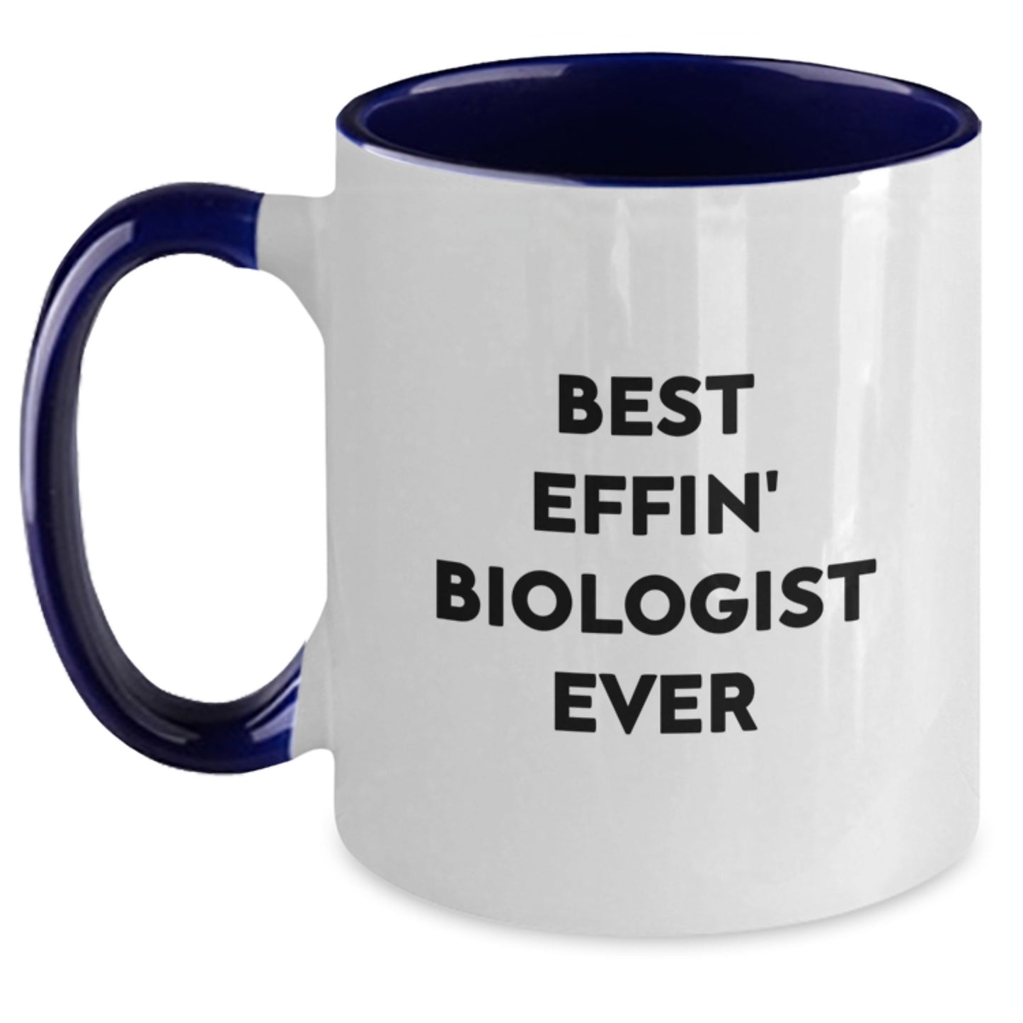 Funny Biologist Gifts from Friends for Graduation Unique Two Tone Coffee Mugs Best Effin' Biologist Ever Quote - Main