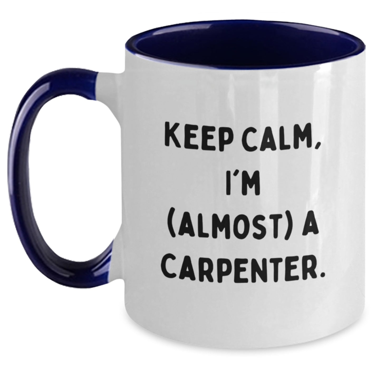 Carpenter Gifts for Men, Funny Two Tone Coffee Mug, Keep Calm I'm (almost) A Carpenter, Christmas Unique Gifts from Friends to Family - Main