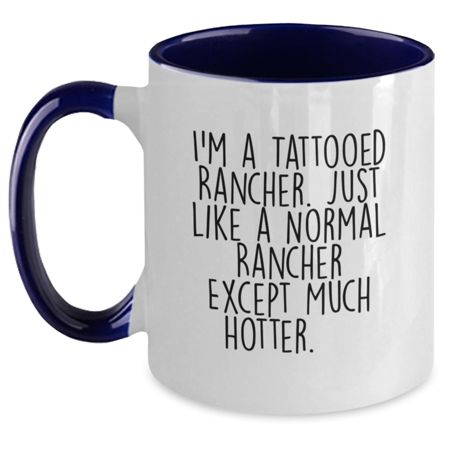 Funny Rancher Gifts for Men, Birthday Unique Gifts from Family to Hot Rancher, Two Tone Coffee Mug with 'I'm A Tattooed Rancher' Quote - Main