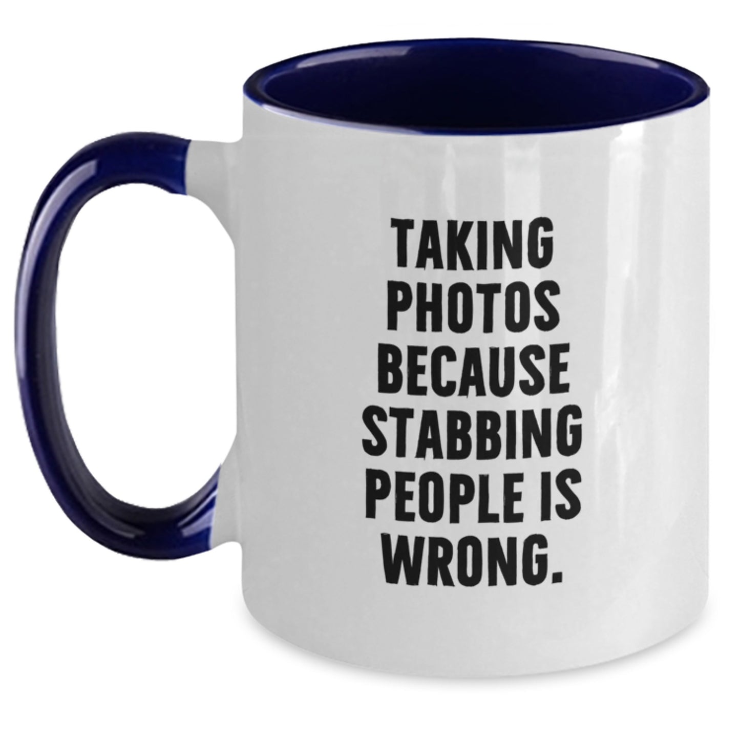 Funny Taking Photos Gifts for Men from Friends, Two Tone Coffee Mug - Taking Photos Because Stabbing People Is Wrong. - Christmas Unique Gift Ideas - Main
