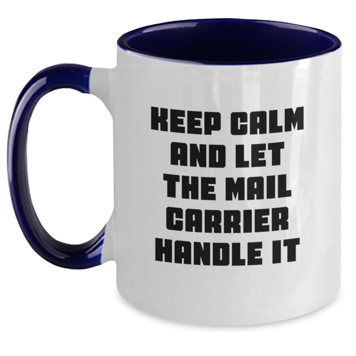 Funny Mail Carrier Gifts from Friends - Christmas Unique Presents for Mail Carrier, Two Tone Coffee Mug with Keep Calm And Let The Mail Carrier Handle It Quote - Main