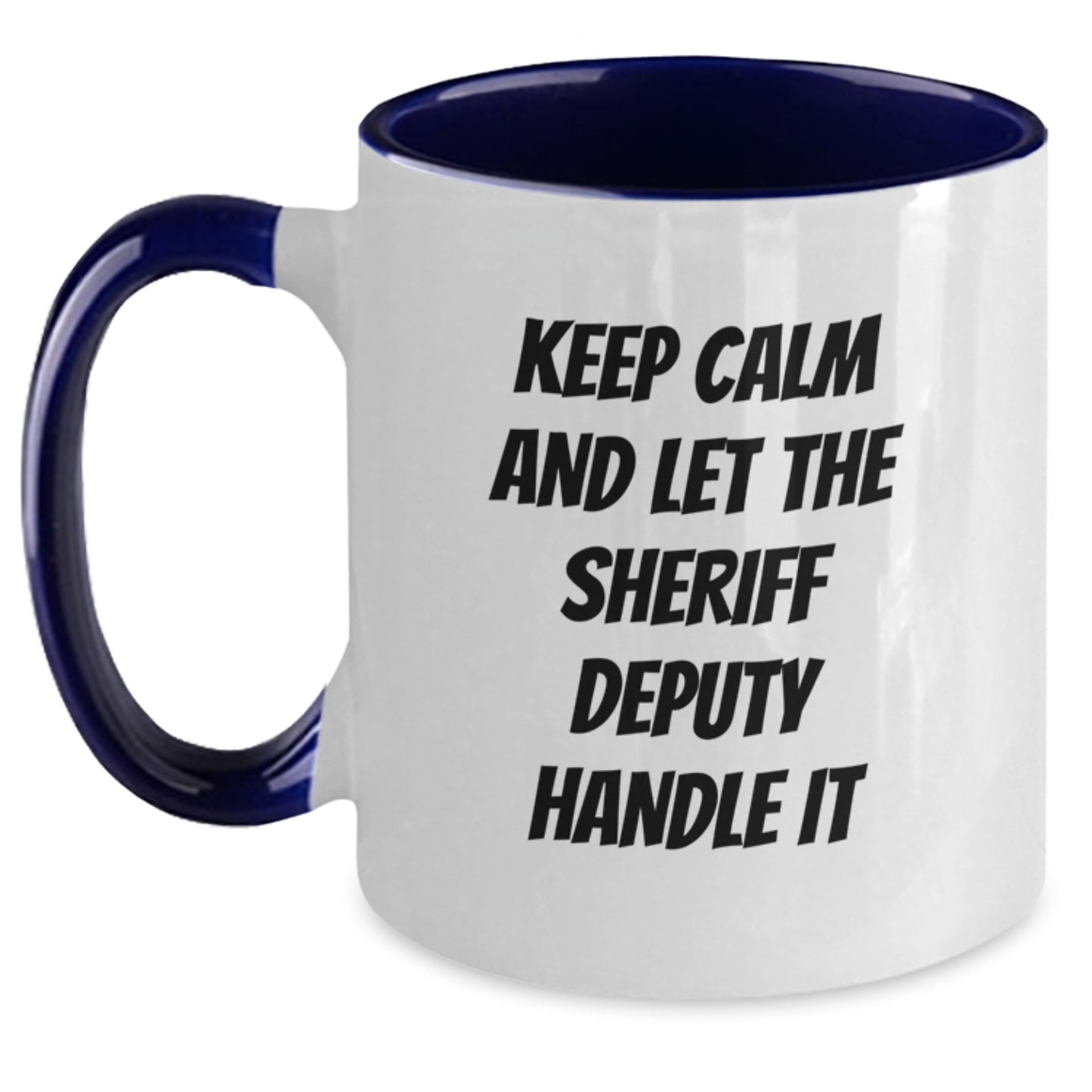 Funny Sheriff Deputy Gifts for Christmas - Two Tone Coffee Mug with 'Keep Calm And Let The Sheriff Deputy Handle It' Quote - Gifts from Friends and Family - Main