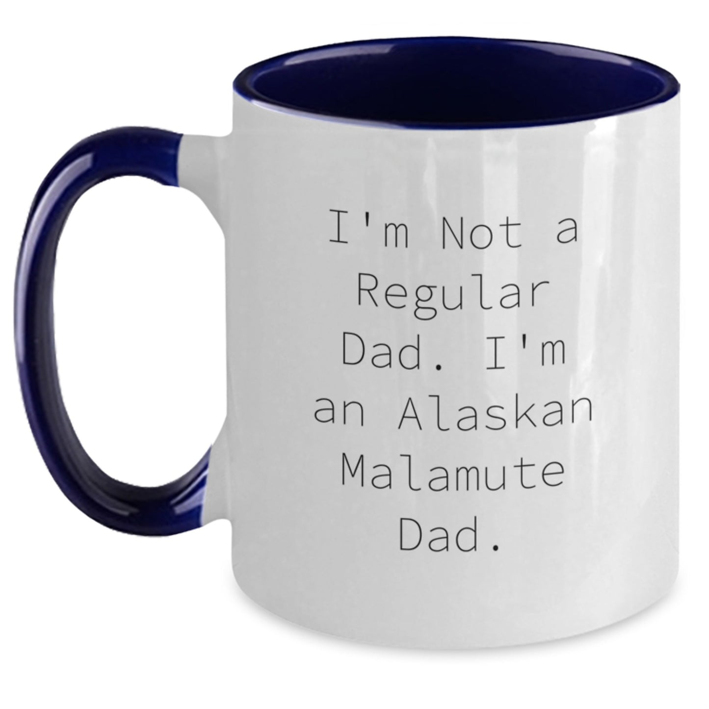 Funny Alaskan Malamute Dad Gifts from Men to Graduation Unique Mugs - I'm Not A Regular Dad. I'm An Alaskan Malamute Dad. - Two Tone Coffee Mug - Main