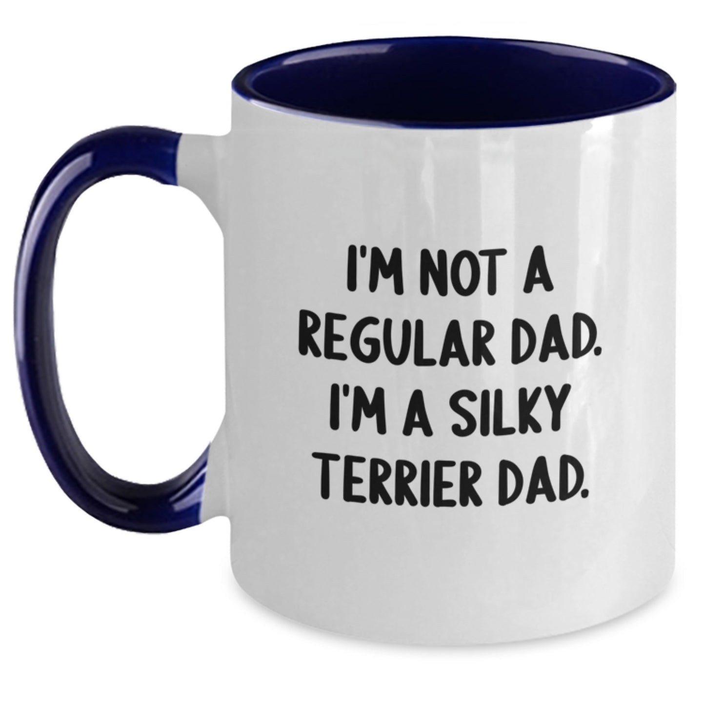Funny Silky Terrier Dog Gifts, Christmas Unique Mugs for Dad, I'm Not A Regular Dad. I'm A Silky Terrier Dad. - Two Tone Coffee Mugs for Men - Main