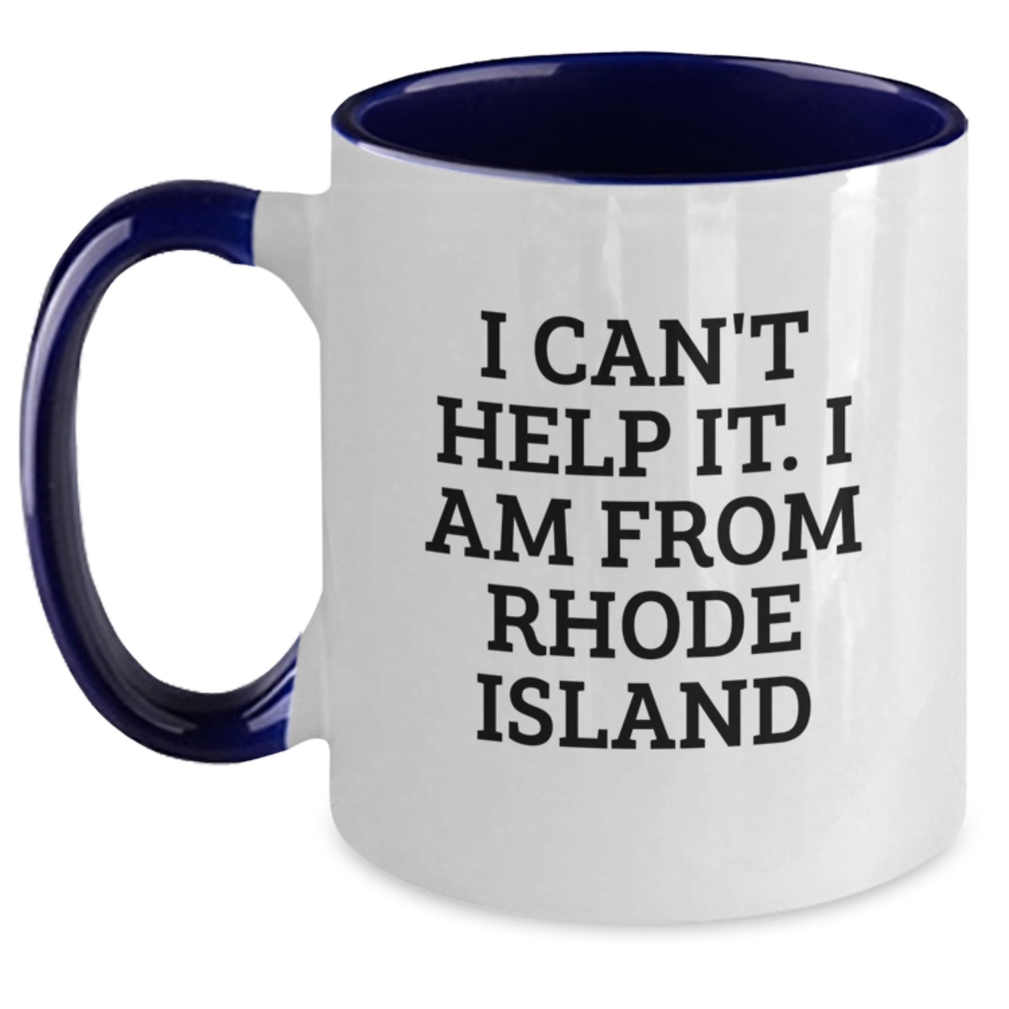 Rhode Island Gifts from Friends, Family, or Coworkers - Funny Two Tone Coffee Mug 'I Can't Help It. I Am From Rhode Island' for Graduation - Main