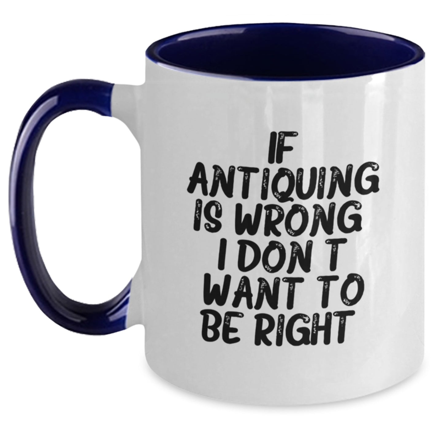 Antiquing Humor Gifts from Friends and Family for Antiquers, Funny Two Tone Coffee Mugs for Graduation, Inspirational Quote for Women and Men - Main