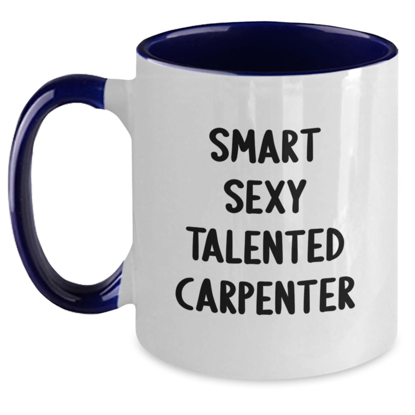 Smart Sexy Talented Carpenter Funny Coffee Mug Gifts from Friends to Carpenter Birthday Unique Ideas - Main