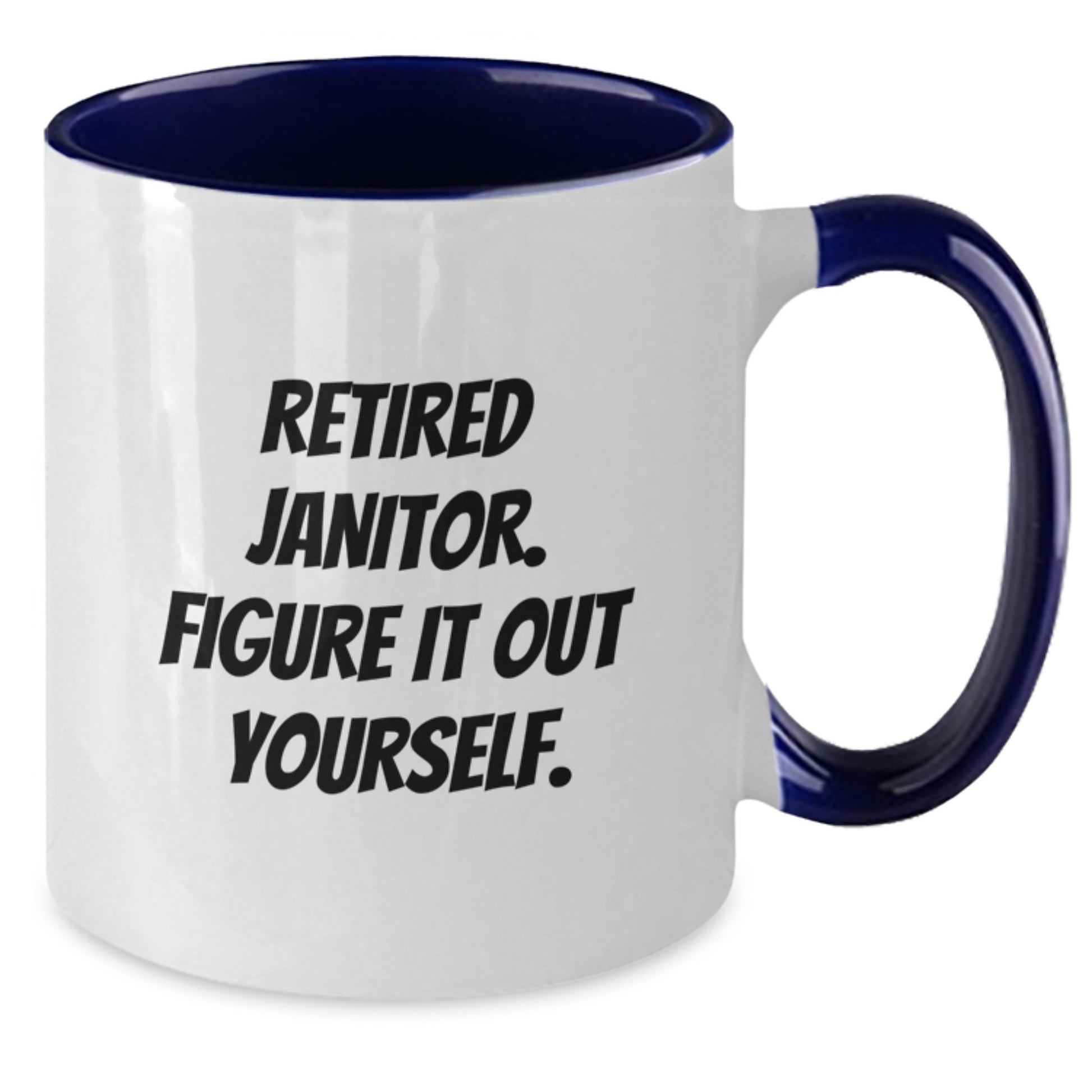 Janitor Humor Funny Quote Gifts from Men to Retired Janitors for Graduation Unique Two Tone Coffee Mugs - Additional
