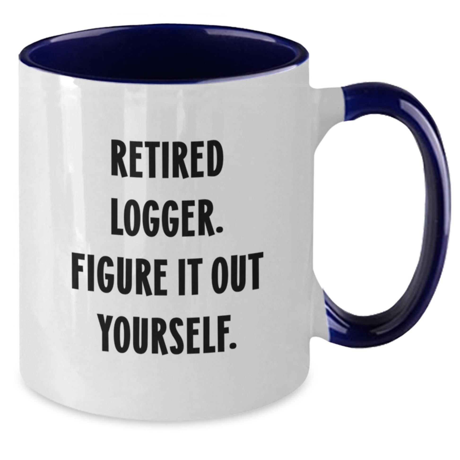 Funny Logger Gifts from Men for Logger Enthusiasts - Two Tone Coffee Mug, Retired Logger Figure It Out Yourself Christmas Unique Gifts - Additional