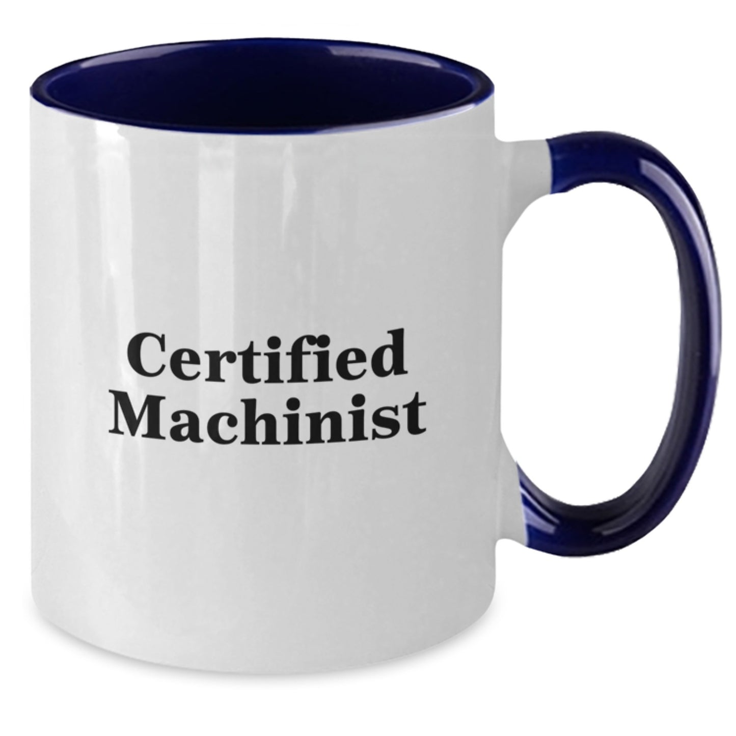 Funny Machinist Gifts from Friends - Certified Machinist Two Tone Coffee Mug for Men, Birthday Unique Gifts for Machinist, 11oz Ceramic Mug - Additional