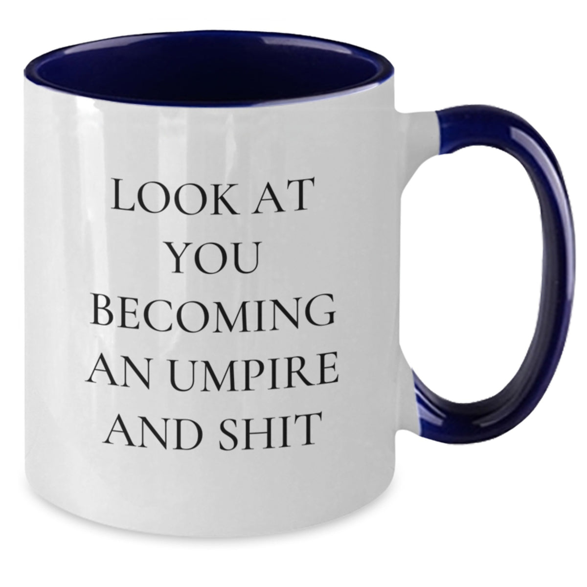 Funny Umpire Gifts from Mom for Umpire Enthusiast - Two Tone Coffee Mug, Look At You Becoming An 'Umpire And Shit' - Unique Mother's Day Unique Gifts for Friends, Family, and Coworkers - Additional