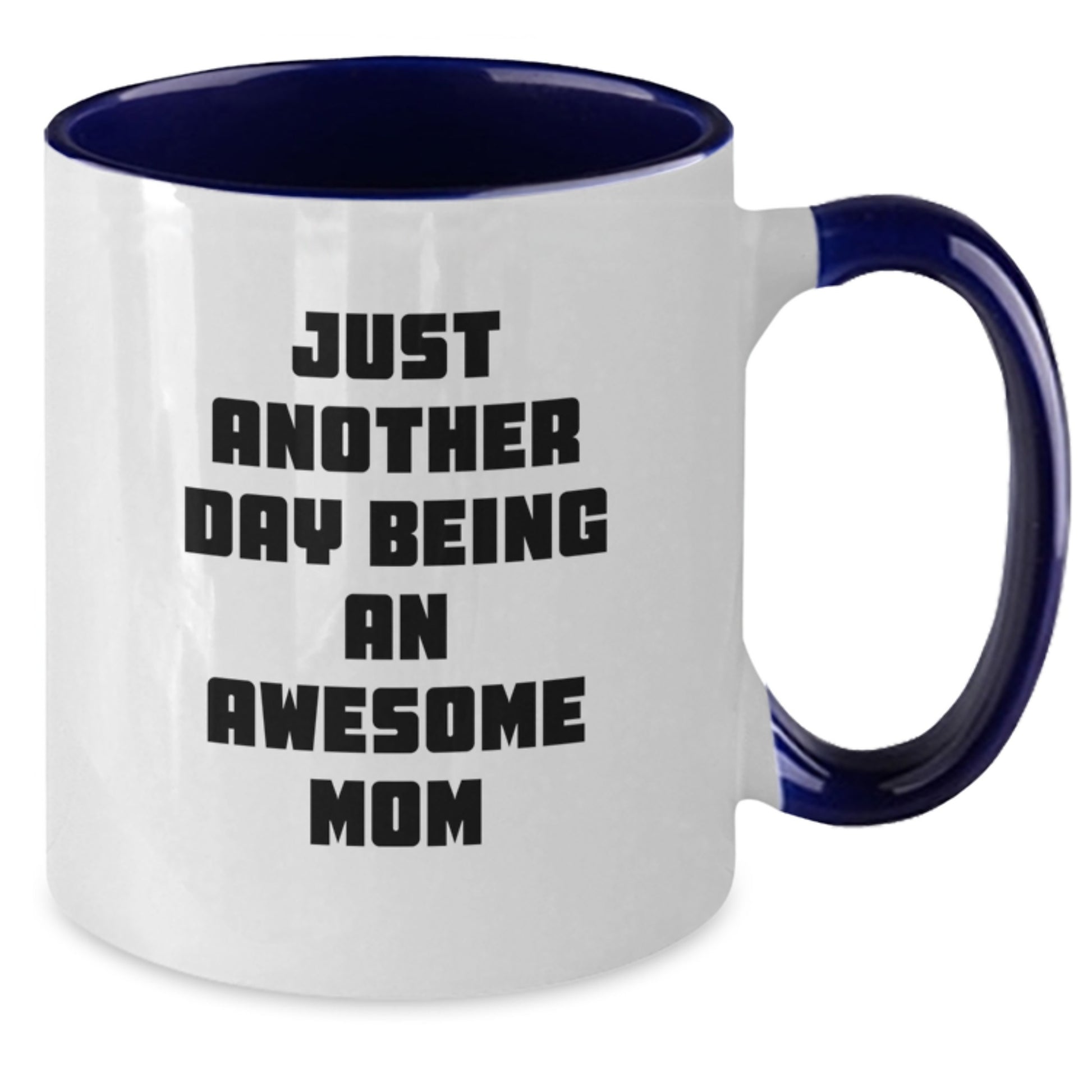 Funny Mom Gifts from Men to Mom - 'Just Another Day Being An Awesome Mom' Two Tone Coffee Mug for Mother's Day - Additional