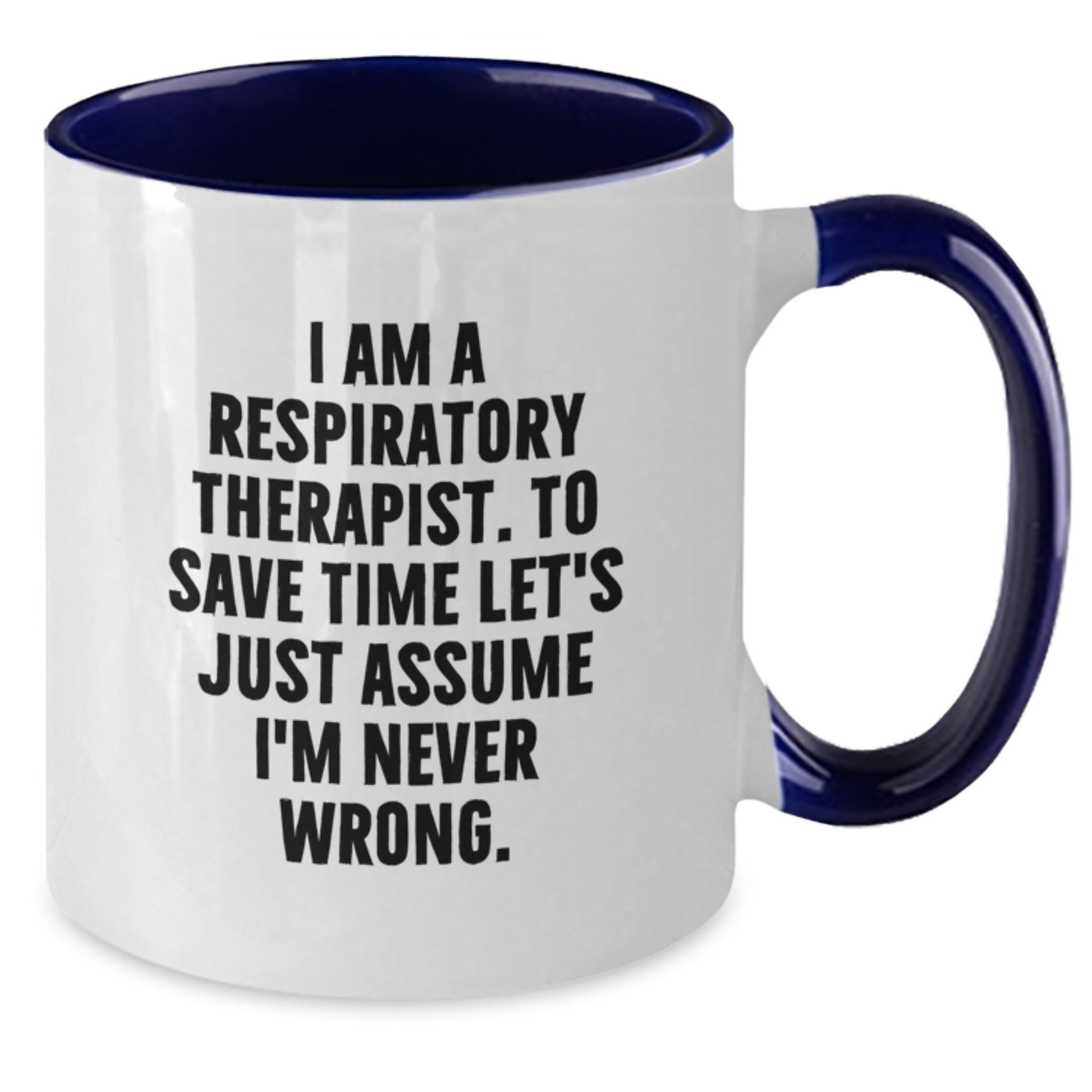 Funny Respiratory Therapist Gifts from Friends, Christmas Unique Gifts for Respiratory Therapist, Two Tone Coffee Mug - 'I'm Never Wrong' - Additional