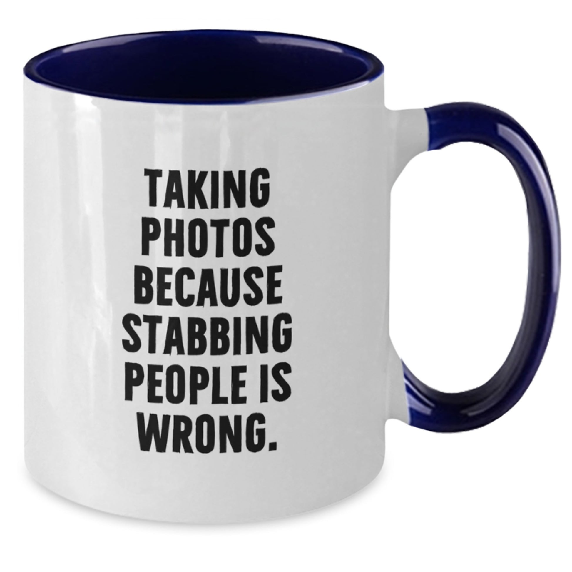 Funny Taking Photos Gifts for Men from Friends, Two Tone Coffee Mug - Taking Photos Because Stabbing People Is Wrong. - Christmas Unique Gift Ideas - Additional