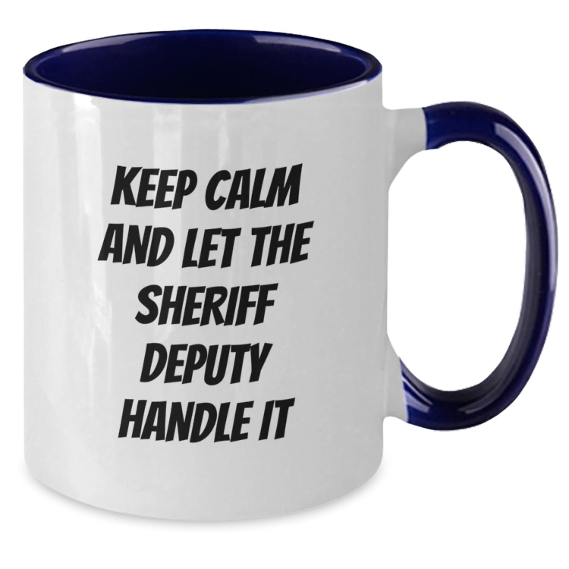 Funny Sheriff Deputy Gifts for Christmas - Two Tone Coffee Mug with 'Keep Calm And Let The Sheriff Deputy Handle It' Quote - Gifts from Friends and Family - Additional