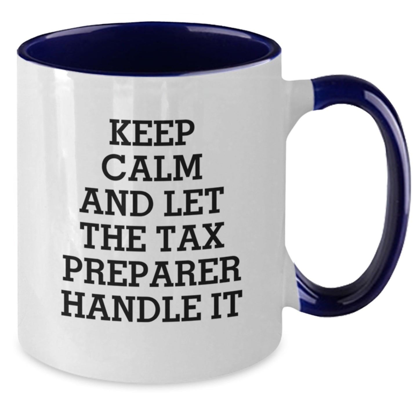 Funny Tax Preparer Gifts for Valentine's - Two Tone Coffee Mug, Keep Calm And Let The Tax Preparer Handle It - Additional