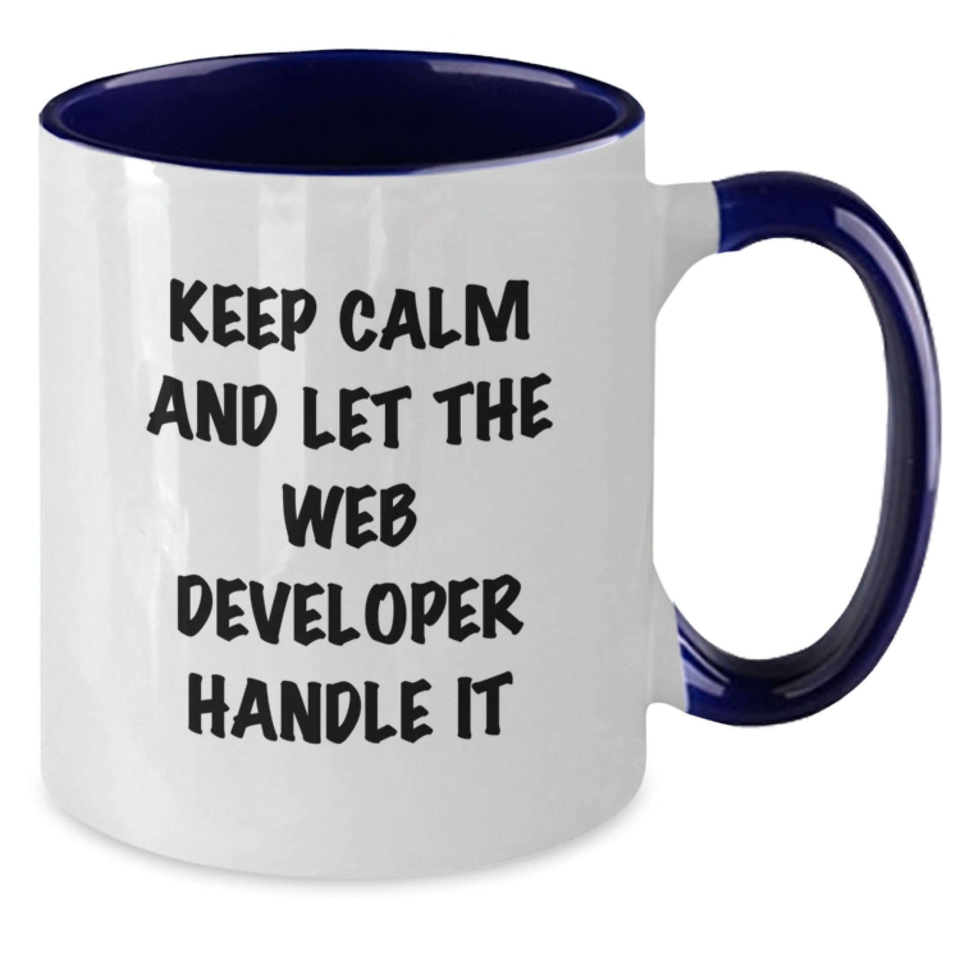 Funny Web Developer Gifts for Him - Keep Calm And Let The Web Developer Handle It, Two Tone Coffee Mug for Valentine's Unique Gifts from Men to Web Developer - Additional