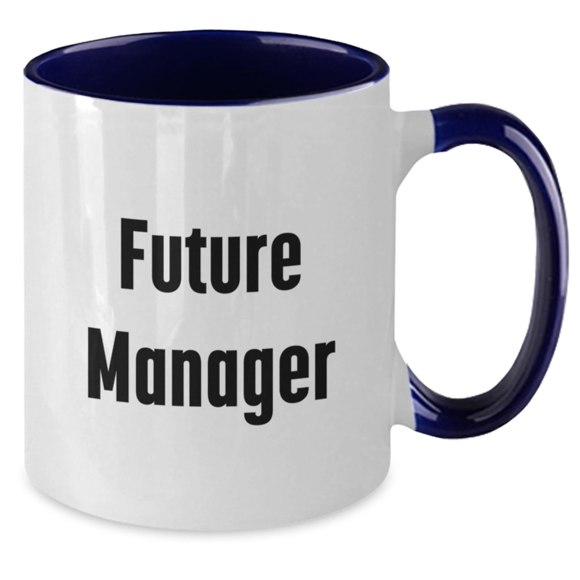 Funny Future Manager Gifts from Friends - Inspirational Two Tone Coffee Mug for Graduation, Manager, Men, Women, Coworkers, Family, and Friends - Additional
