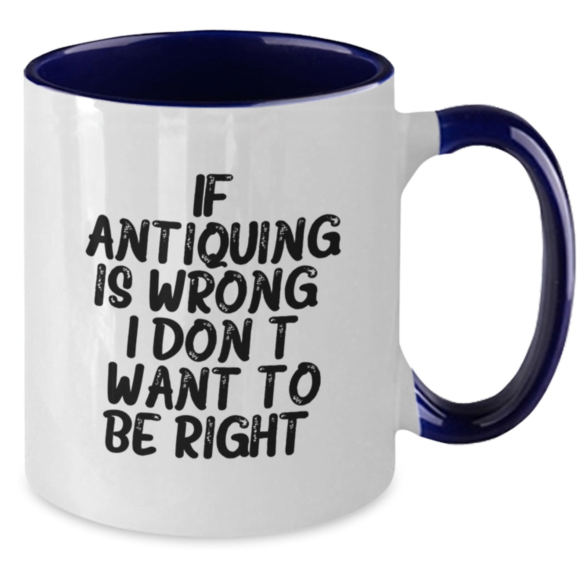 Antiquing Humor Gifts from Friends and Family for Antiquers, Funny Two Tone Coffee Mugs for Graduation, Inspirational Quote for Women and Men - Additional