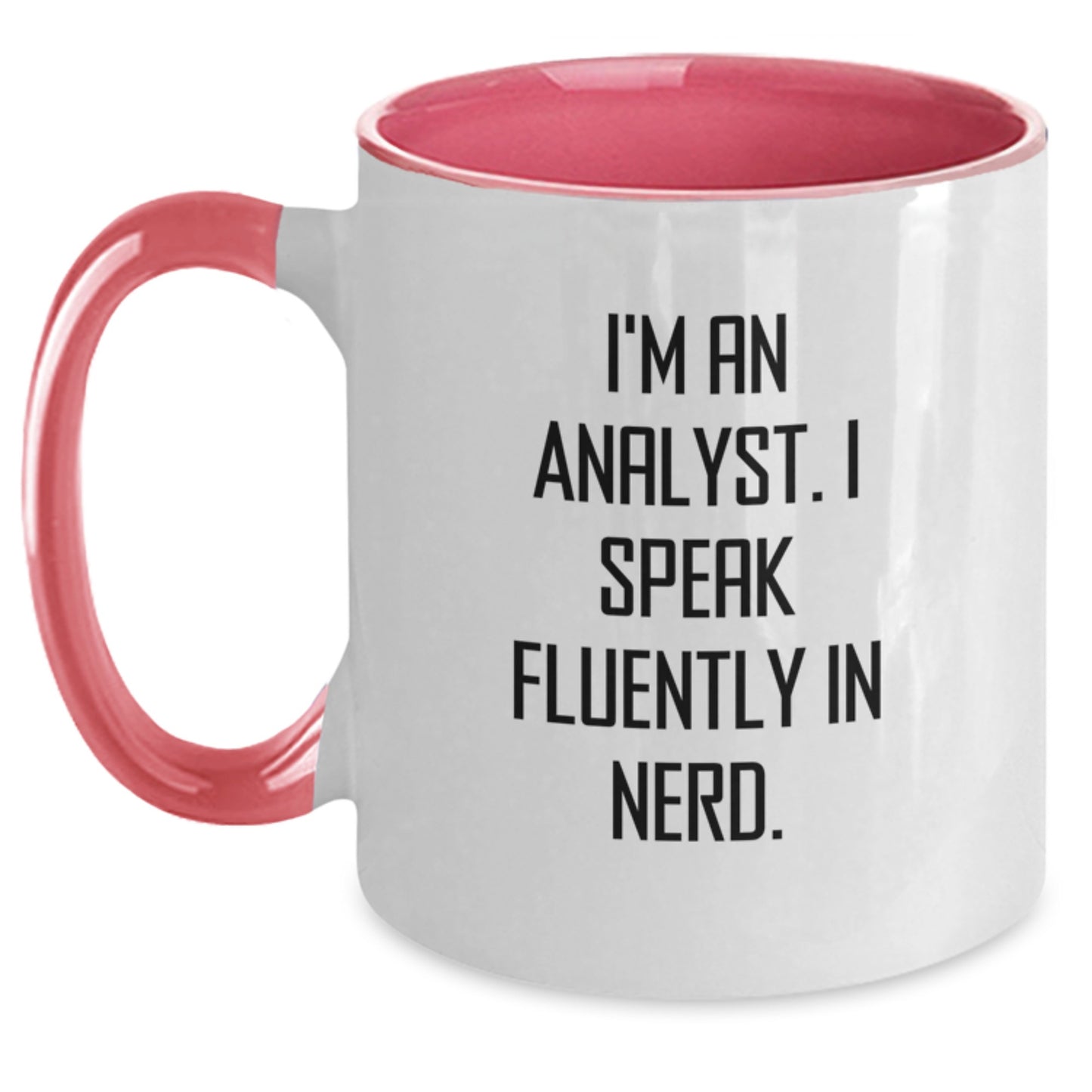 Funny Analyst Gifts from Friends and Family - Two Tone Coffee Mug for Graduation - 'I'm an Analyst. I Speak Fluently in genius.' - Main