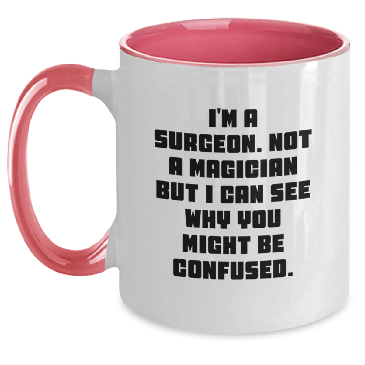 Funny Gifts from Men to Surgeon Friends - 'I'm A Surgeon. Not A Magician But I Can See Why You Might Be Confused' Christmas Unique Gifts for Surgeries - Main