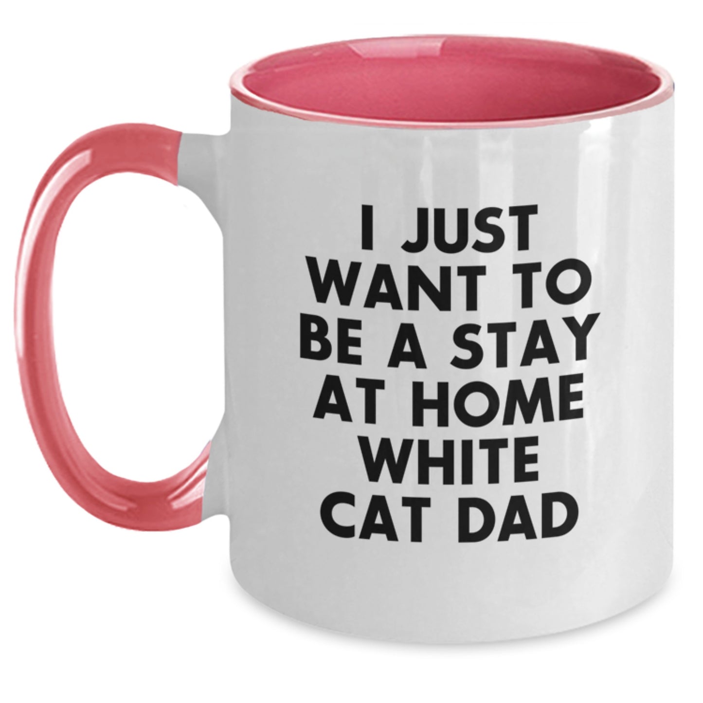 Funny White Cat Gifts from Men to White Cat Lovers on Valentine's - Two Tone Coffee Mug with I Just Want To Be A Stay At Home White Cat Dad Quote - Main